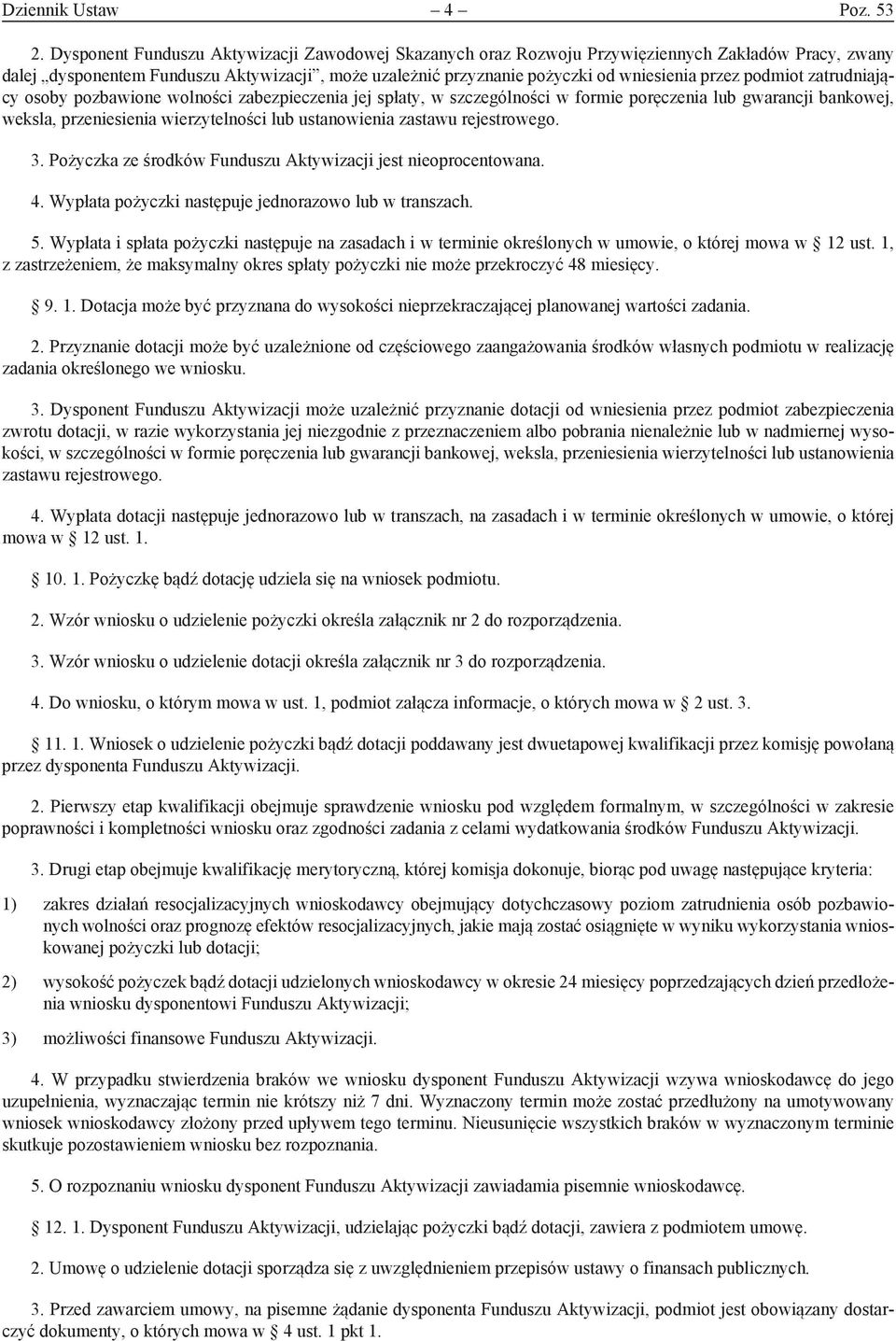 podmiot zatrudniający osoby pozbawione wolności zabezpieczenia jej spłaty, w szczególności w formie poręczenia lub gwarancji bankowej, weksla, przeniesienia wierzytelności lub ustanowienia zastawu