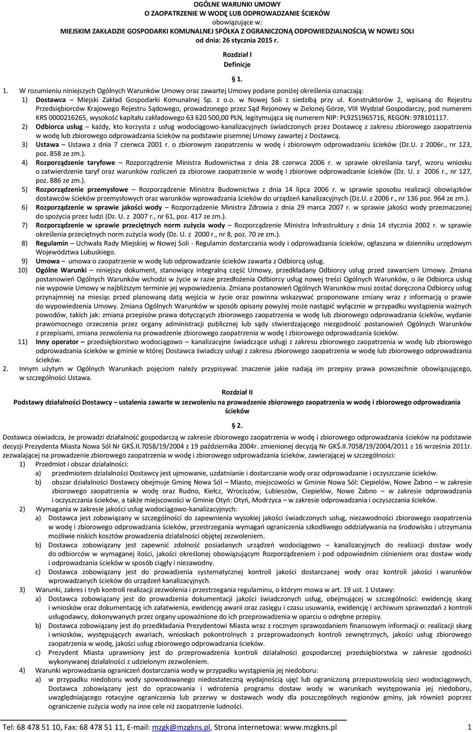 Konstruktorów 2, wpisaną do Rejestru Przedsiębiorców Krajowego Rejestru Sądowego, prowadzonego przez Sąd Rejonowy w Zielonej Górze, VIII Wydział Gospodarczy, pod numerem KRS 0000216265, wysokość