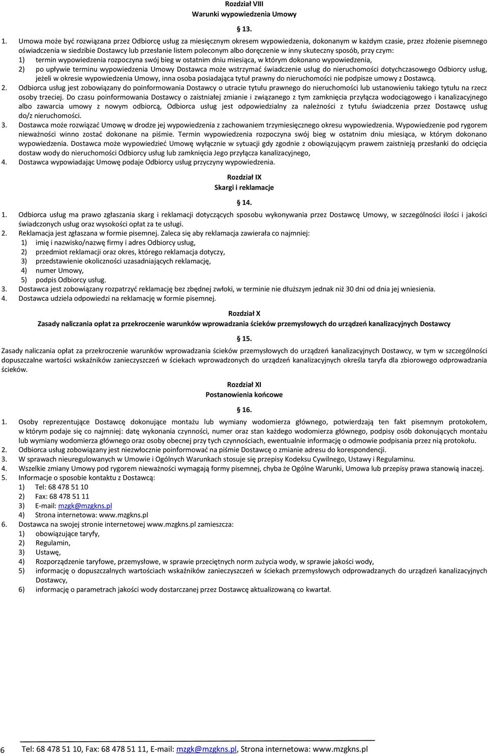 poleconym albo doręczenie w inny skuteczny sposób, przy czym: 1) termin wypowiedzenia rozpoczyna swój bieg w ostatnim dniu miesiąca, w którym dokonano wypowiedzenia, 2) po upływie terminu