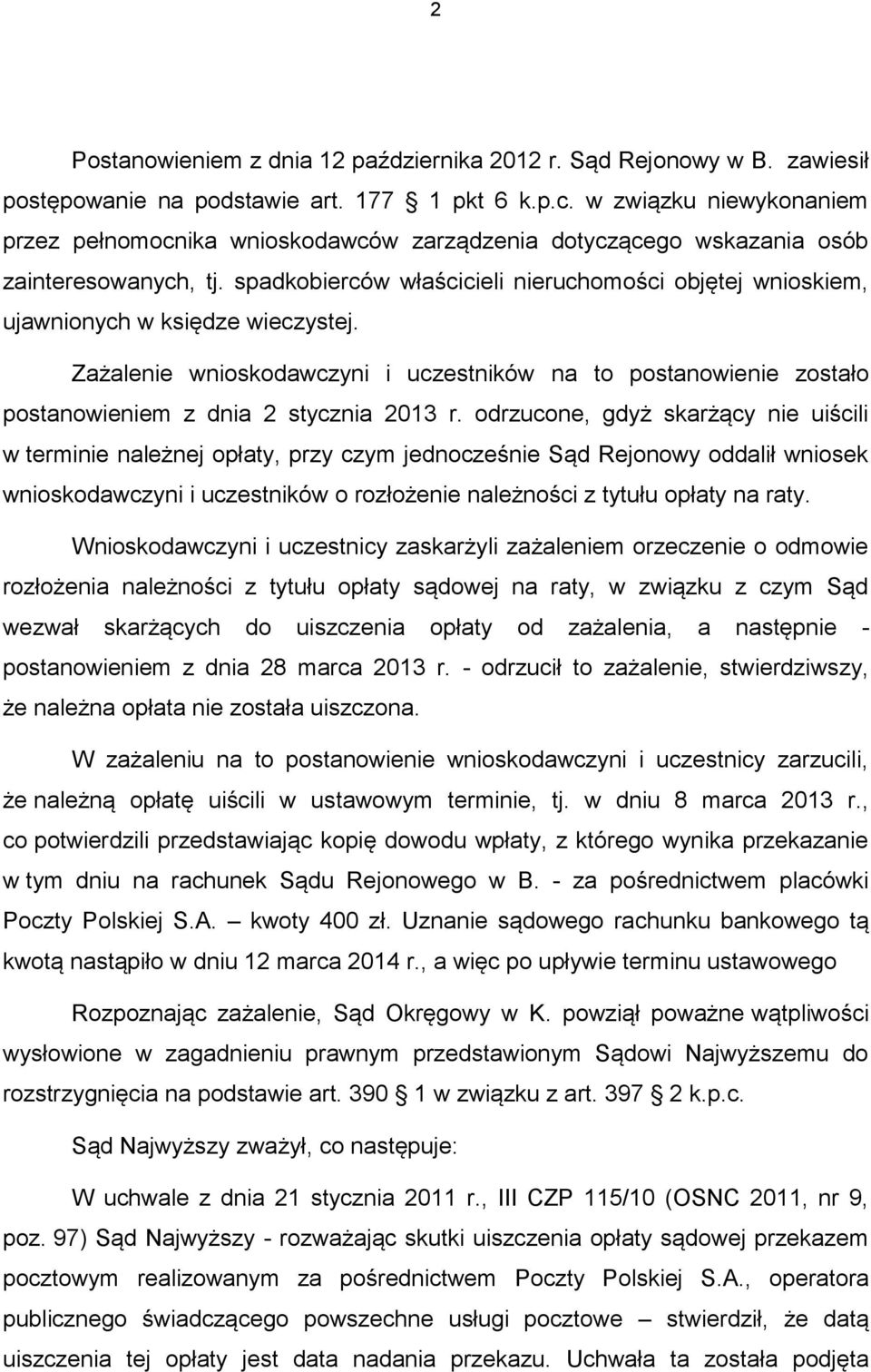 spadkobierców właścicieli nieruchomości objętej wnioskiem, ujawnionych w księdze wieczystej.