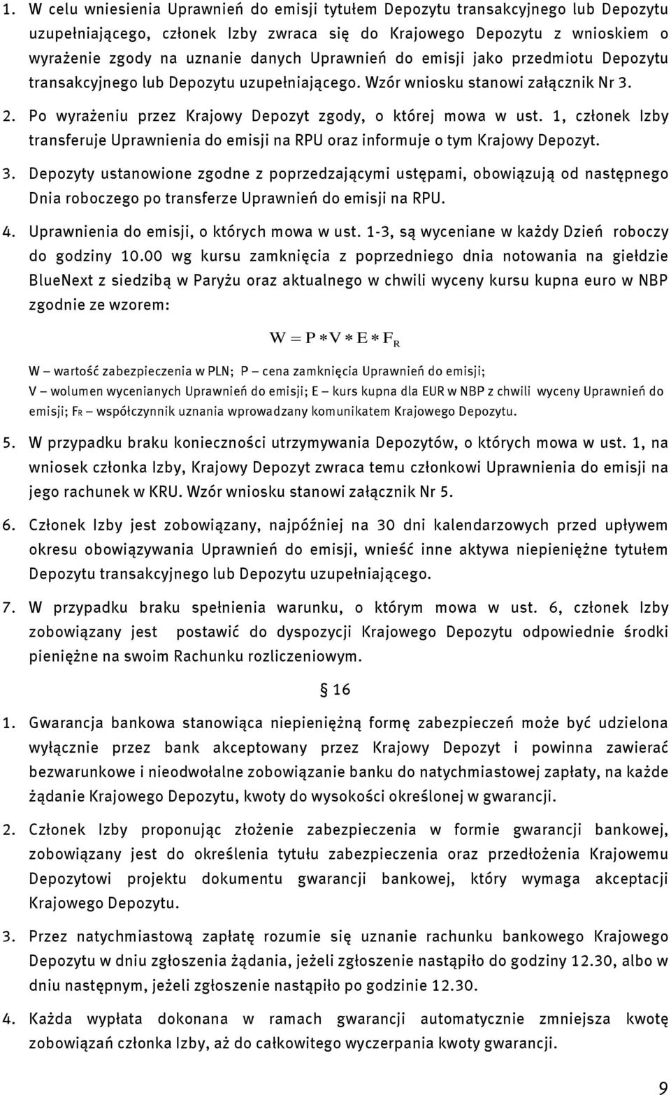 1, członek Izby transferuje Uprawnienia do emisji na RPU oraz informuje o tym Krajowy Depozyt. 3.