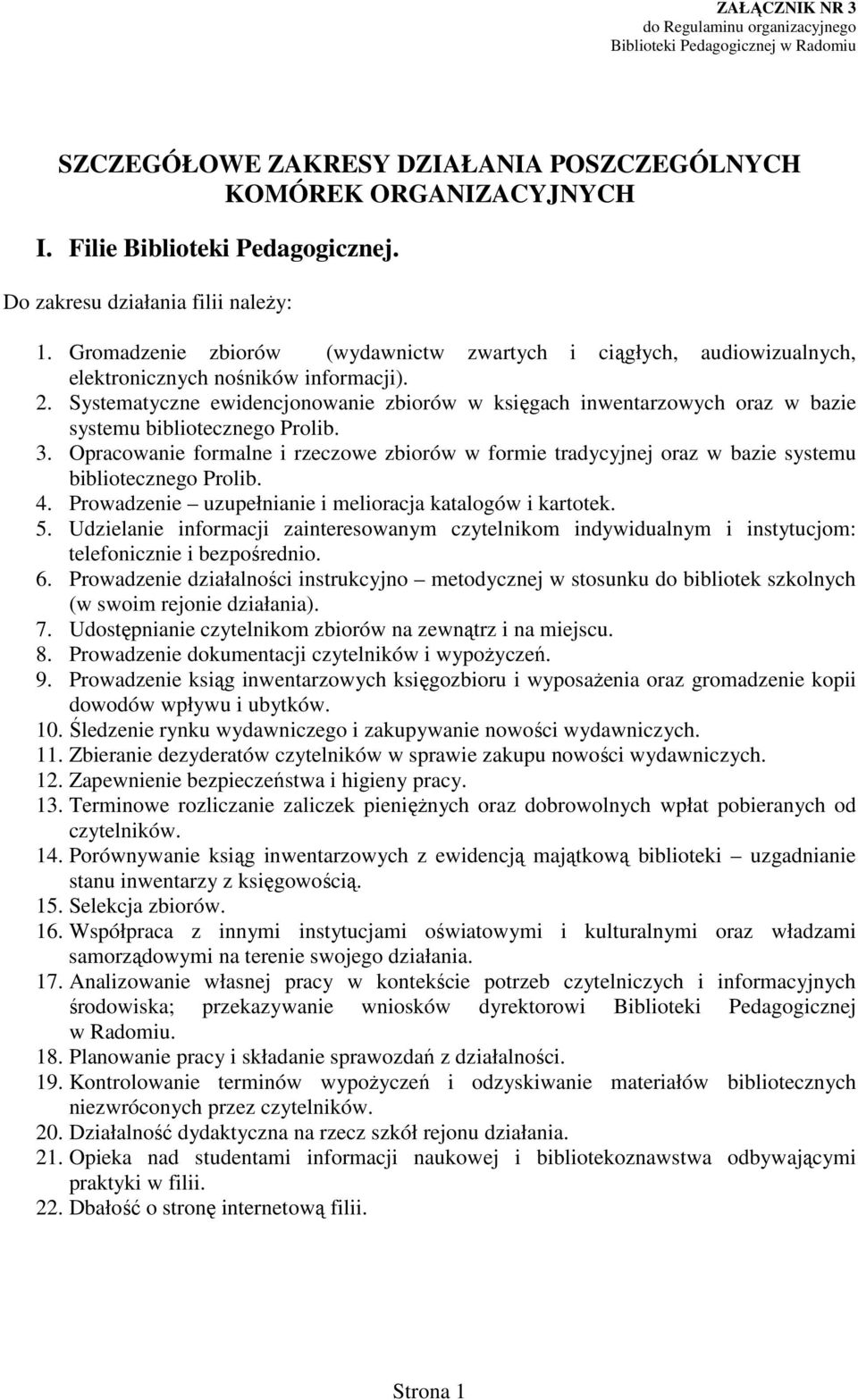 Systematyczne ewidencjonowanie zbiorów w księgach inwentarzowych oraz w bazie systemu bibliotecznego Prolib. 3.