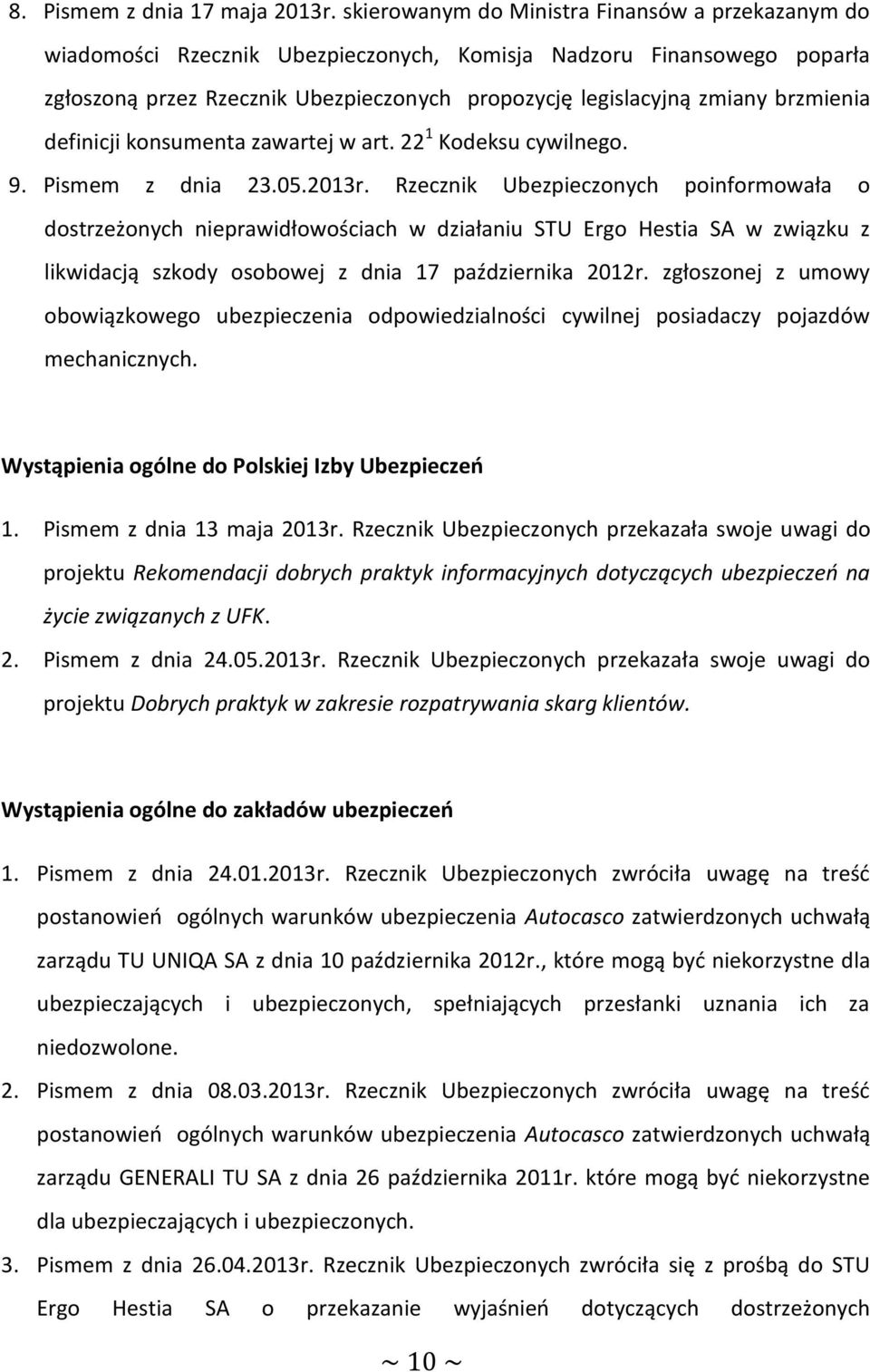 brzmienia definicji konsumenta zawartej w art. 22 1 Kodeksu cywilnego. 9. Pismem z dnia 23.05.2013r.