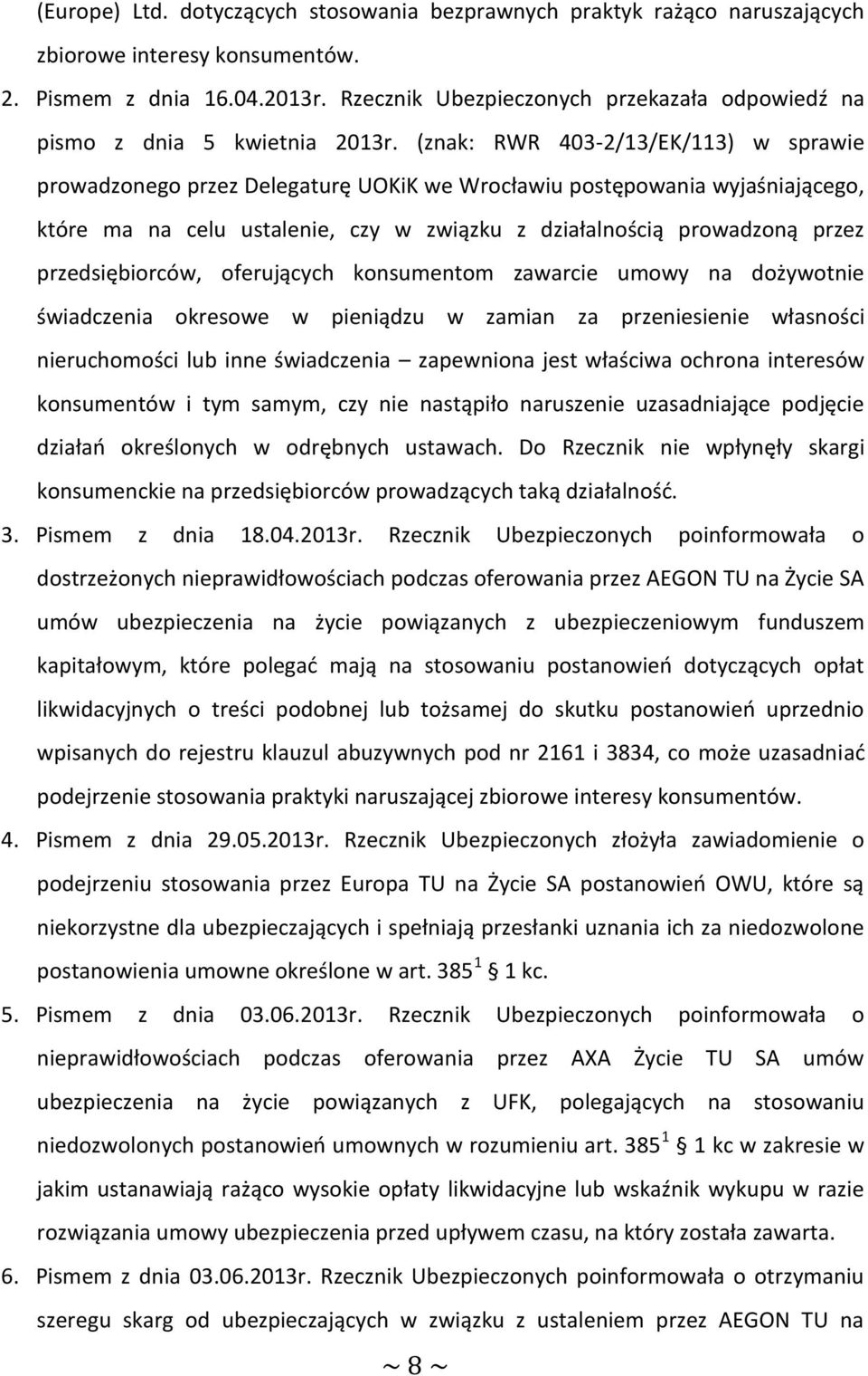 (znak: RWR 403-2/13/EK/113) w sprawie prowadzonego przez Delegaturę UOKiK we Wrocławiu postępowania wyjaśniającego, które ma na celu ustalenie, czy w związku z działalnością prowadzoną przez