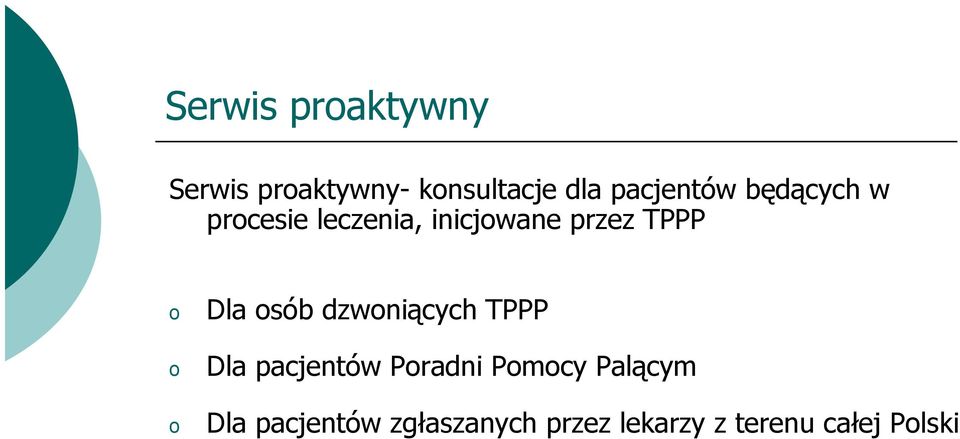 o o o Dla osób dzwoniących TPPP Dla pacjentów Poradni Pomocy