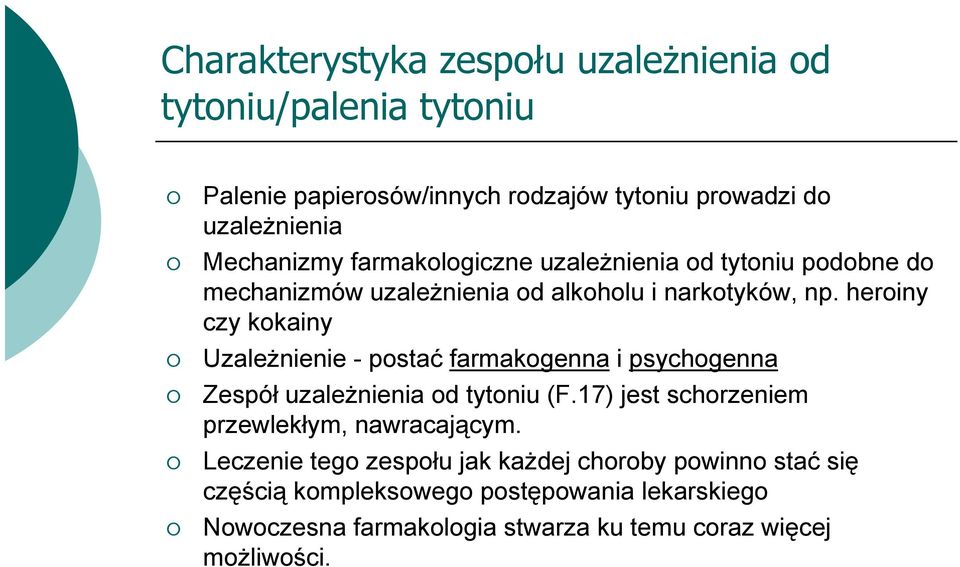 heroiny czy kokainy Uzależnienie - postać farmakogenna i psychogenna Zespół uzależnienia od tytoniu (F.