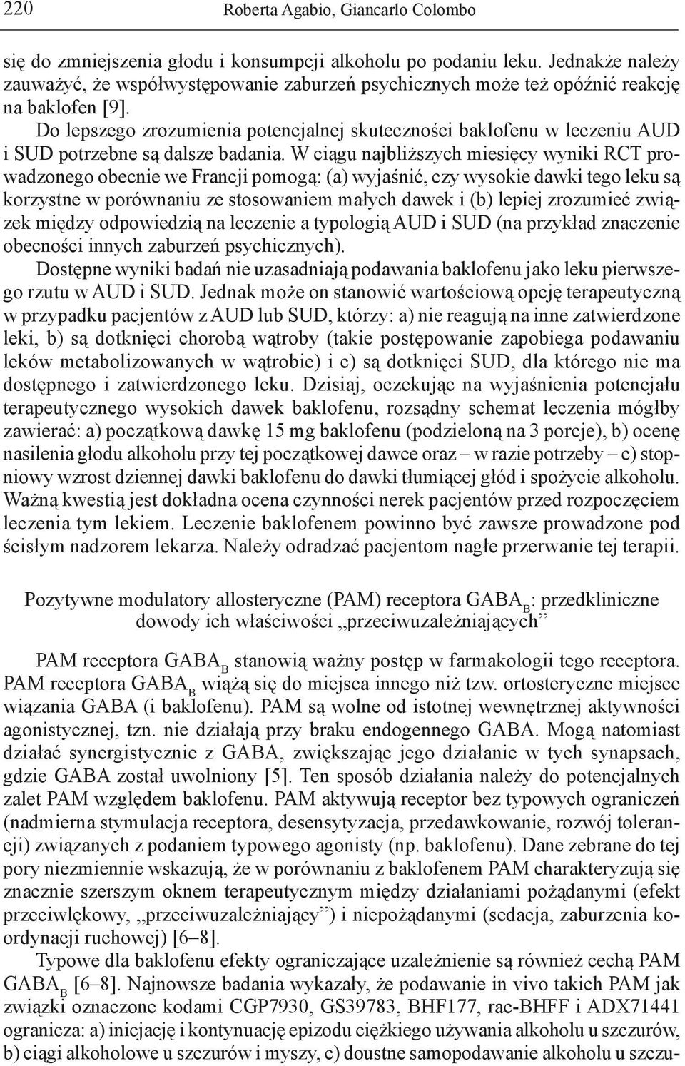 Do lepszego zrozumienia potencjalnej skuteczności baklofenu w leczeniu AUD i SUD potrzebne są dalsze badania.