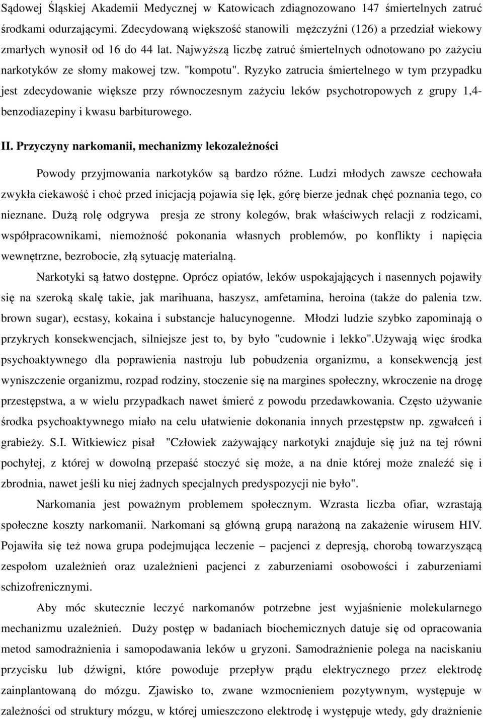 "kompotu". Ryzyko zatrucia śmiertelnego w tym przypadku jest zdecydowanie większe przy równoczesnym zażyciu leków psychotropowych z grupy 1,4- benzodiazepiny i kwasu barbiturowego. II.