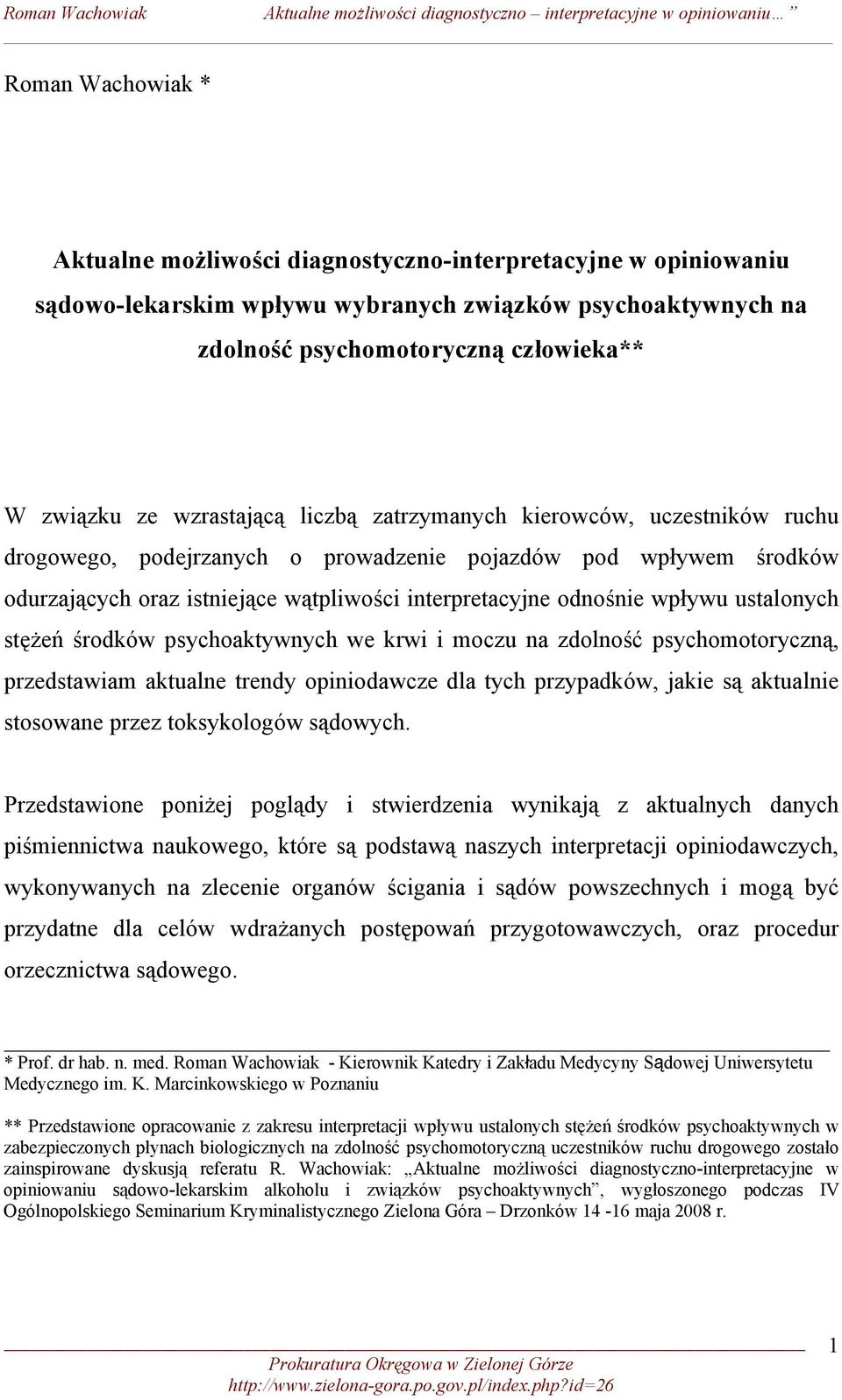 wpływu ustalonych stężeń środków psychoaktywnych we krwi i moczu na zdolność psychomotoryczną, przedstawiam aktualne trendy opiniodawcze dla tych przypadków, jakie są aktualnie stosowane przez
