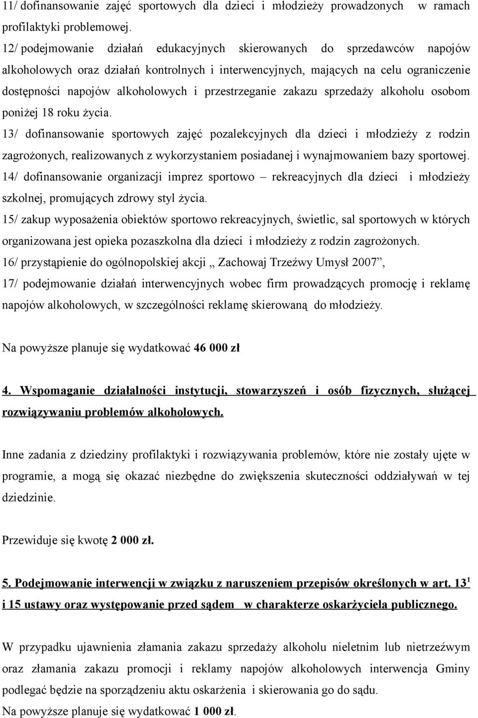 przestrzeganie zakazu sprzedaży alkoholu osobom poniżej 18 roku życia.