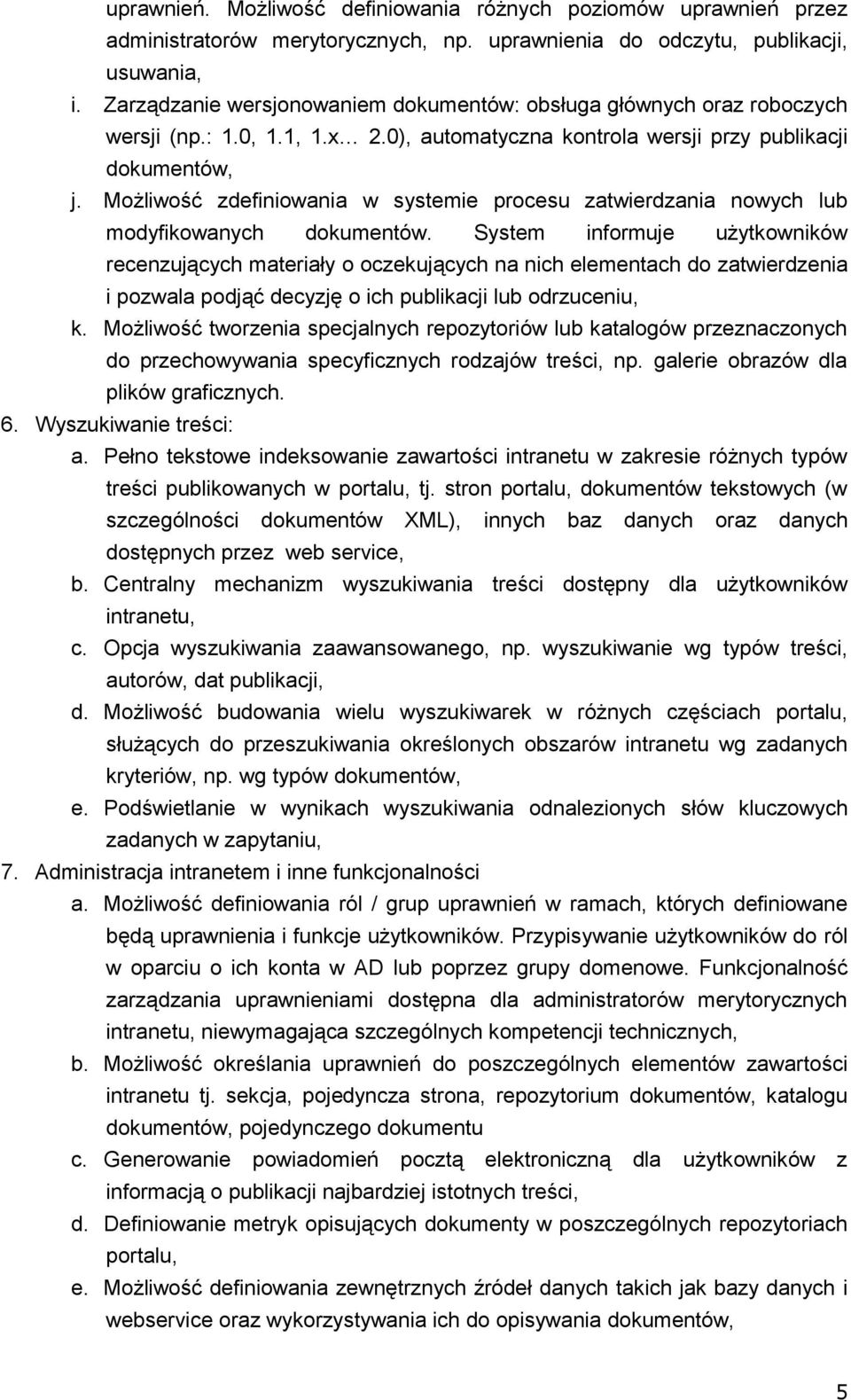 Możliwość zdefiniowania w systemie procesu zatwierdzania nowych lub modyfikowanych dokumentów.