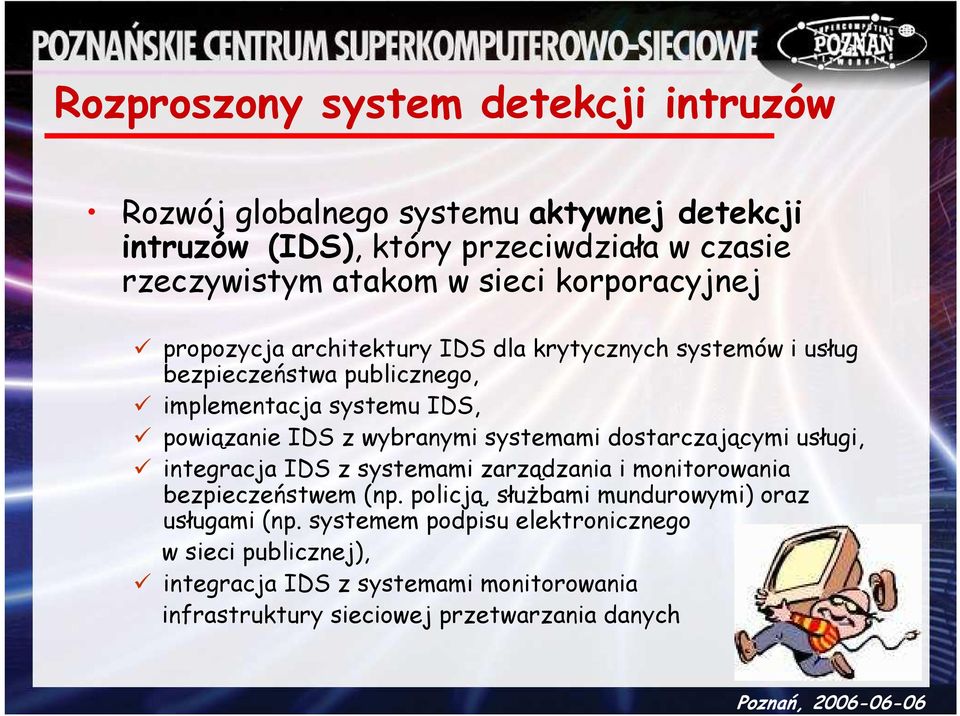 wybranymi systemami dostarczającymi usługi, integracja IDS z systemami zarządzania i monitorowania bezpieczeństwem (np.