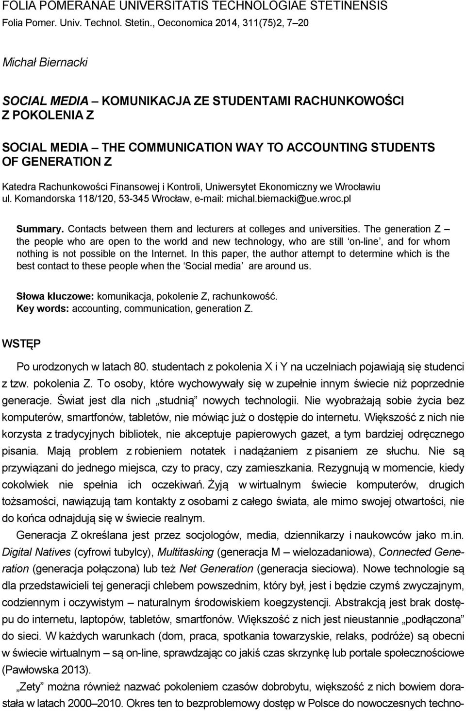 Rachunkowości Finansowej i Kontroli, Uniwersytet Ekonomiczny we Wrocławiu ul. Komandorska 118/120, 53-345 Wrocław, e-mail: michal.biernacki@ue.wroc.pl Summary.