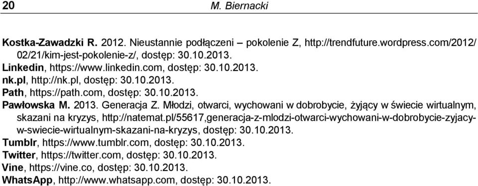 Młodzi, otwarci, wychowani w dobrobycie, żyjący w świecie wirtualnym, skazani na kryzys, http://natemat.