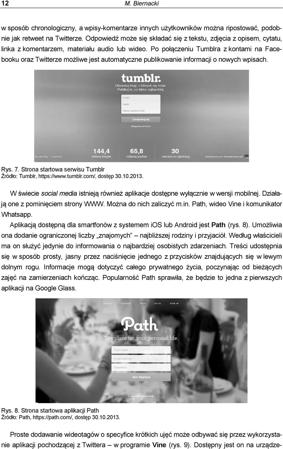 Po połączeniu Tumblra z kontami na Facebooku oraz Twitterze możliwe jest automatyczne publikowanie informacji o nowych wpisach. Rys. 7. Strona startowa serwisu Tumblr Źródło: Tumblr, https://www.