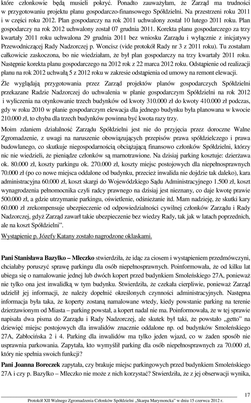 Korekta planu gospodarczego za trzy kwartały 2011 roku uchwalona 29 grudnia 2011 bez wniosku Zarządu i wyłącznie z inicjatywy Przewodniczącej Rady Nadzorczej p.