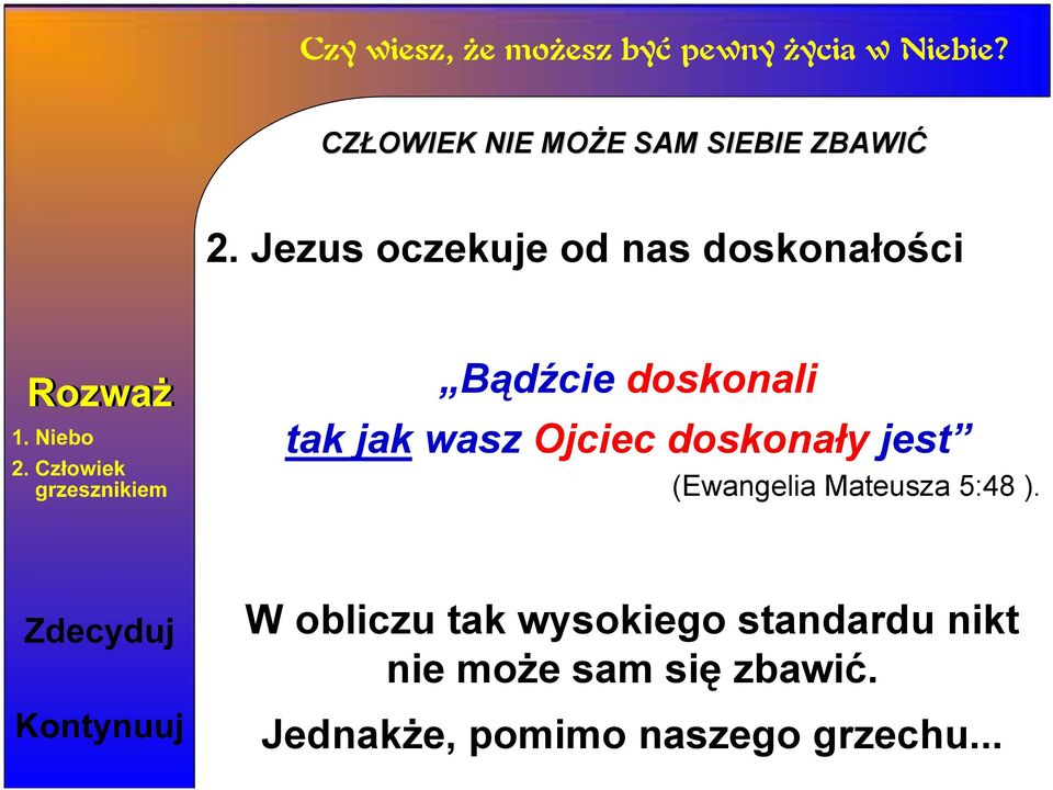 wasz Ojciec doskonały jest (Ewangelia Mateusza 5:48 ).