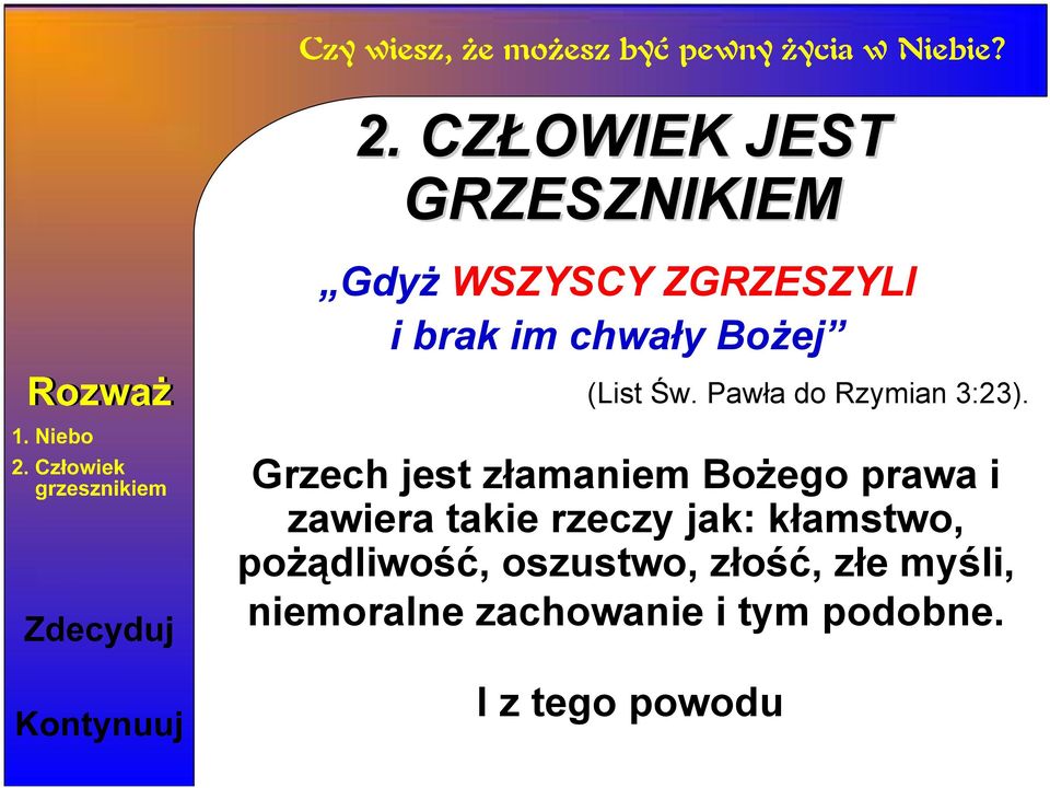 Grzech jest złamaniem Bożego prawa i zawiera takie rzeczy jak: