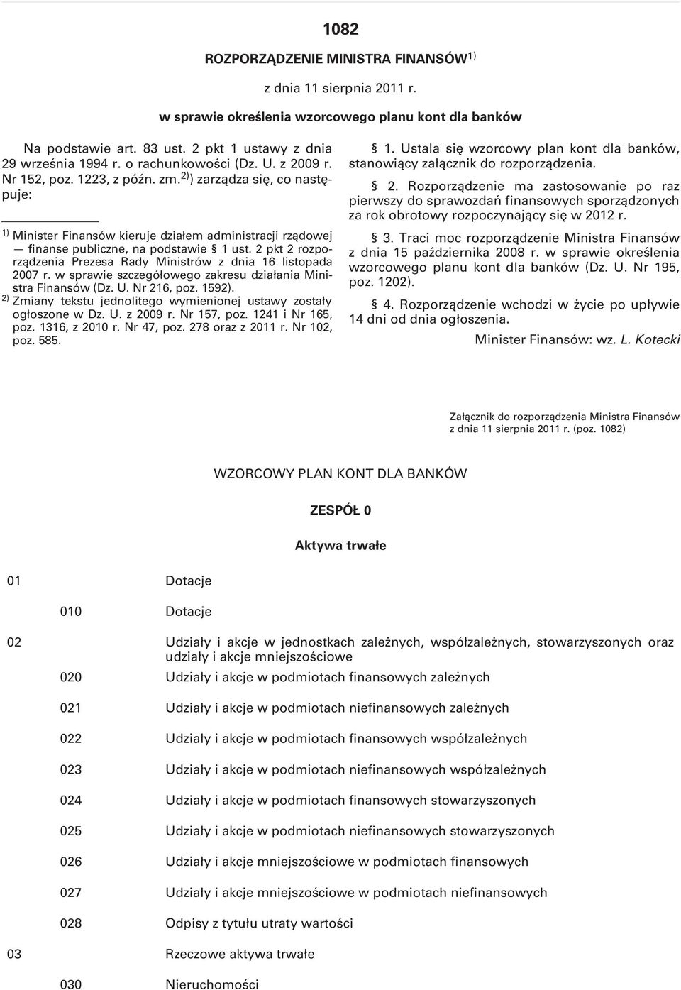 2 pkt 2 rozporządzenia Prezesa Rady Ministrów z dnia 16 listopada 2007 r. w sprawie szczegółowego zakresu działania Ministra Finansów (Dz. U. Nr 216, poz. 1592).