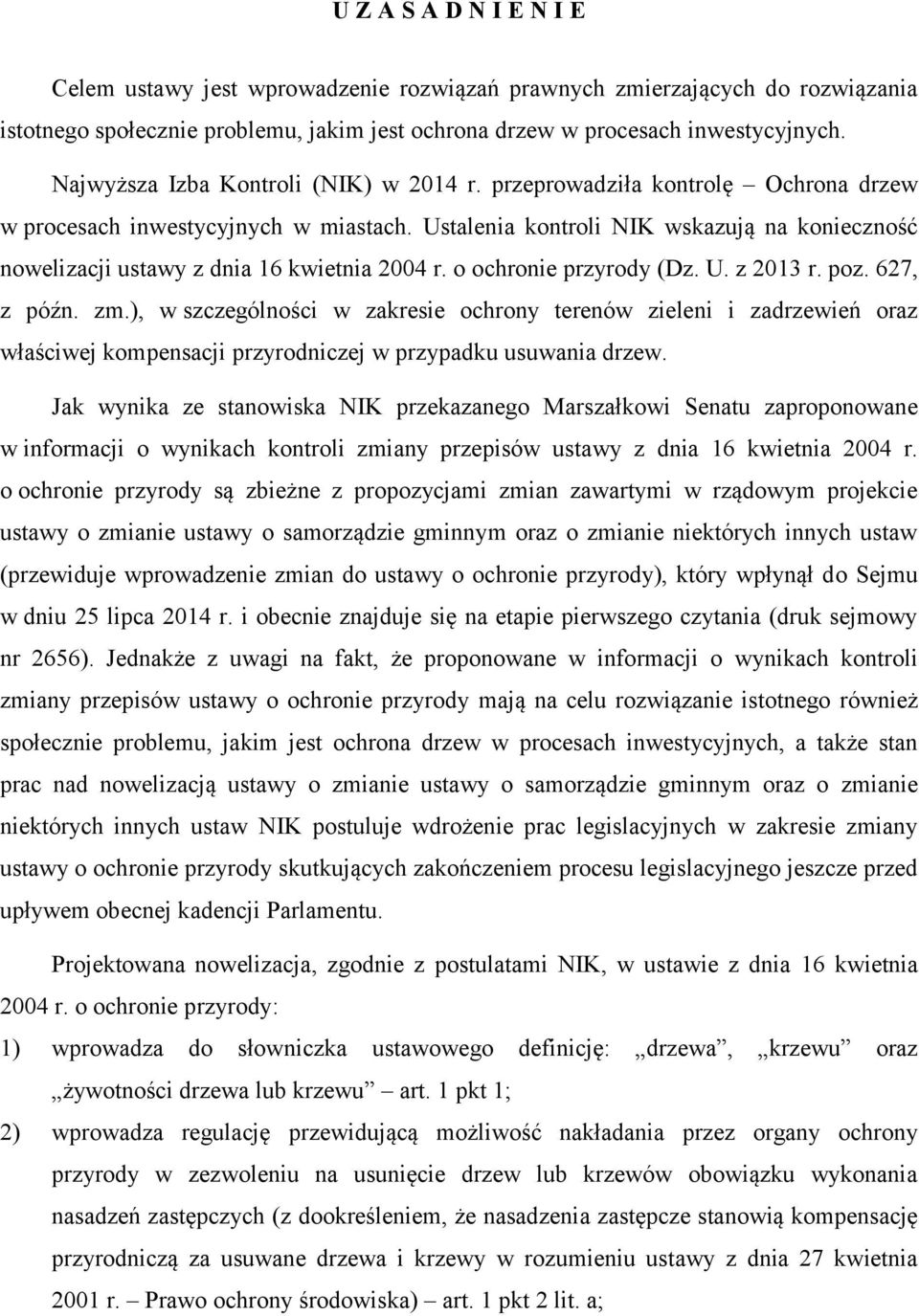 Ustalenia kontroli NIK wskazują na konieczność nowelizacji ustawy z dnia 16 kwietnia 2004 r. o ochronie przyrody (Dz. U. z 2013 r. poz. 627, z późn. zm.