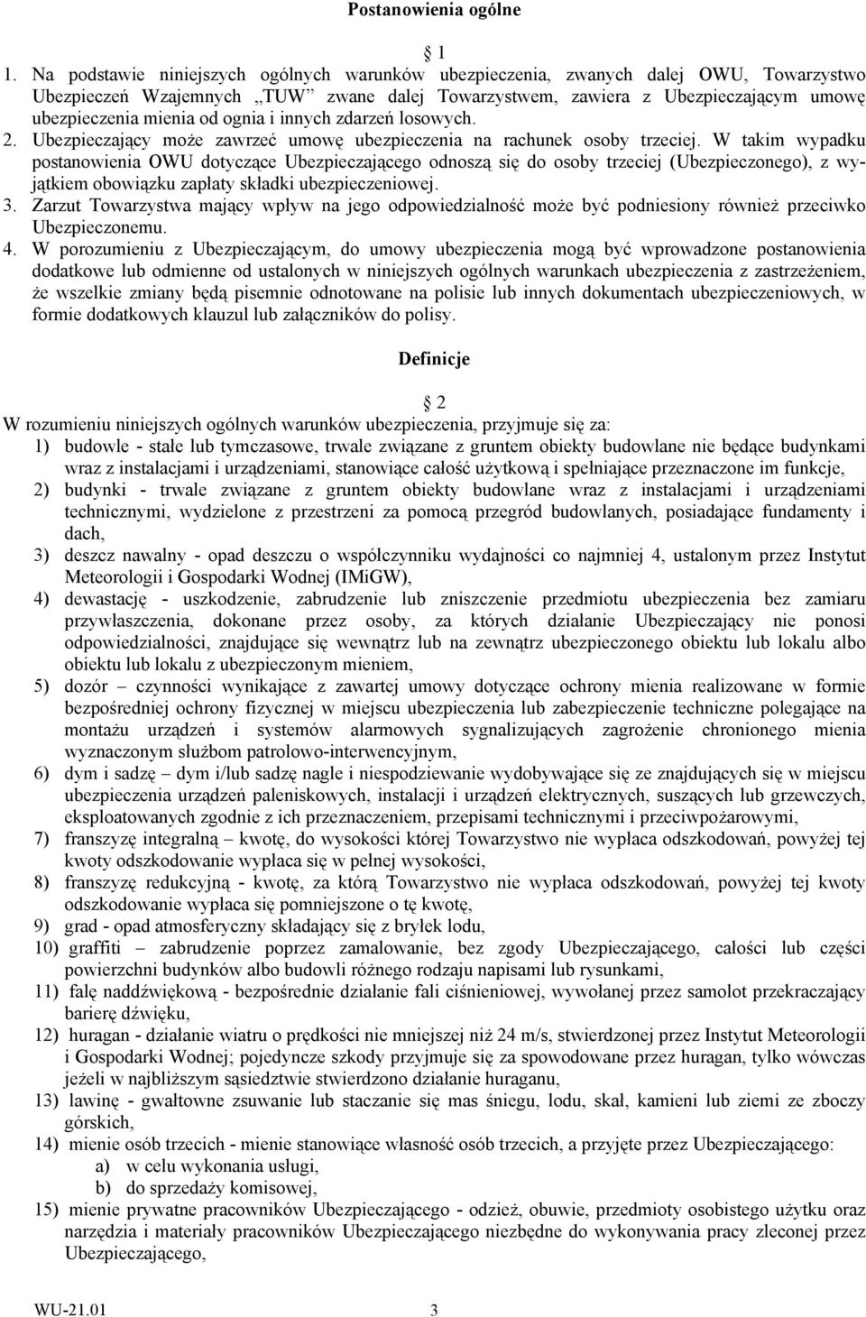 ognia i innych zdarzeń losowych. 2. Ubezpieczający może zawrzeć umowę ubezpieczenia na rachunek osoby trzeciej.