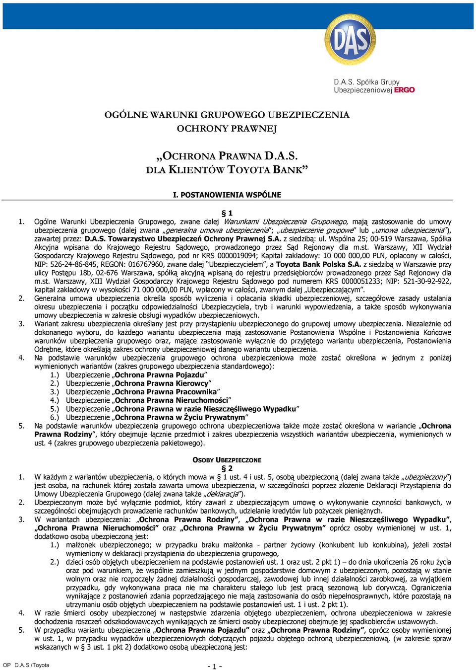 grupowe lub umowa ubezpieczenia ), zawartej przez: D.A.S. Towarzystwo Ubezpieczeń Ochrony Prawnej S.A. z siedzibą: ul.