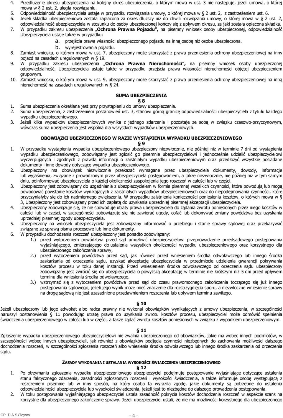 6. JeŜeli składka ubezpieczeniowa została zapłacona za okres dłuŝszy niŝ do chwili rozwiązania umowy, o której mowa w 2 ust.
