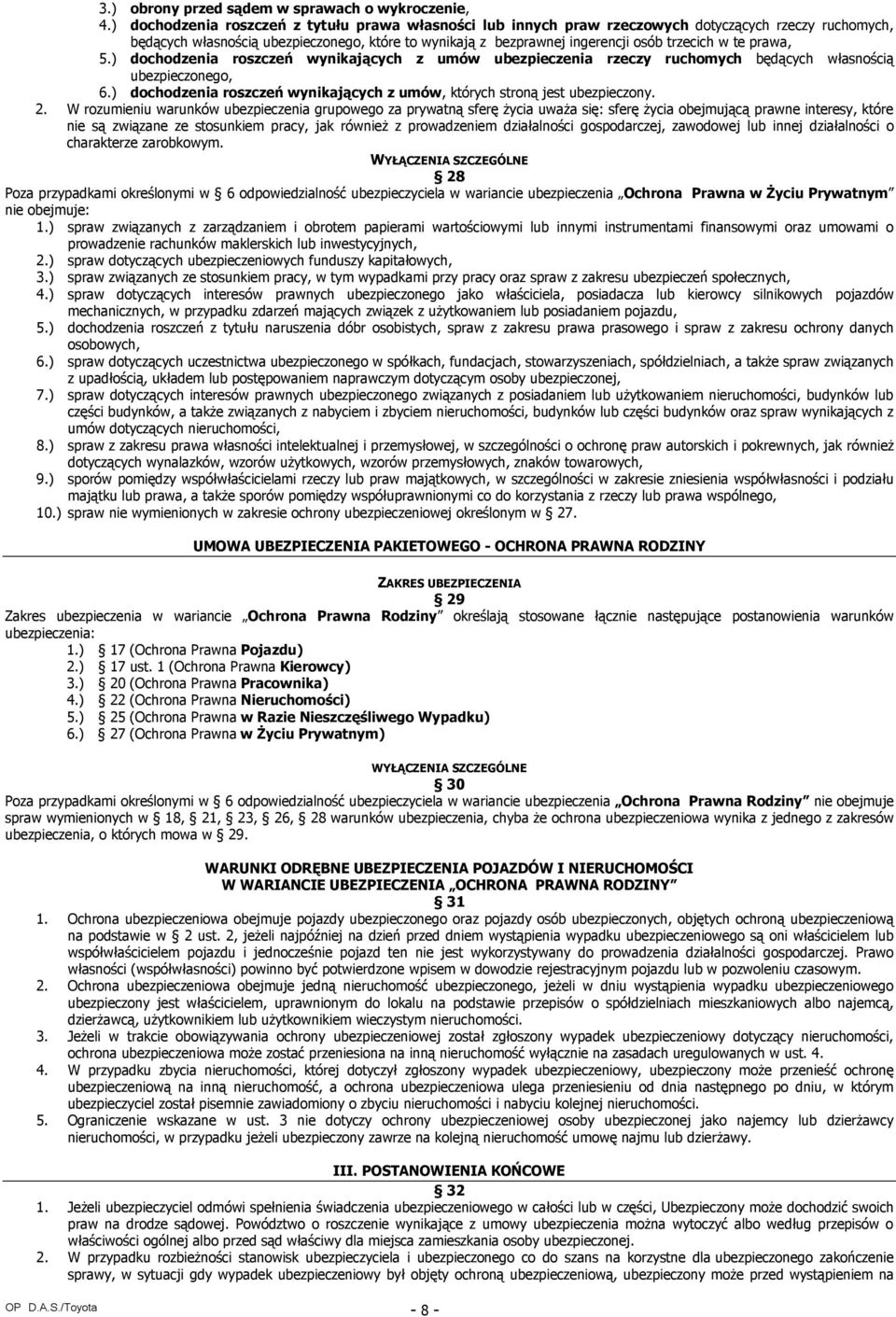 te prawa, 5.) dochodzenia roszczeń wynikających z umów ubezpieczenia rzeczy ruchomych będących własnością ubezpieczonego, 6.