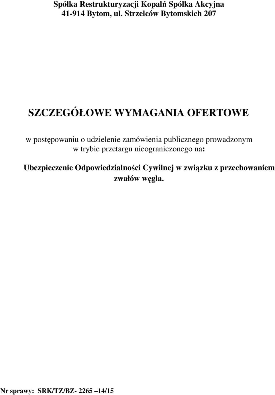 zamówienia publicznego prowadzonym w trybie przetargu nieograniczonego na: