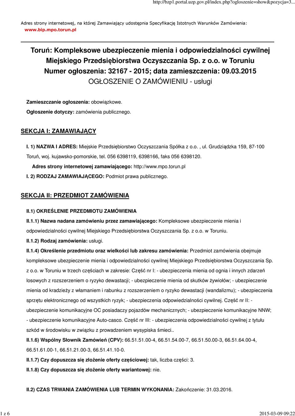 2015 OGŁOSZENIE O ZAMÓWIENIU - usługi Zamieszczanie ogłoszenia: obowiązkowe. Ogłoszenie dotyczy: zamówienia publicznego. SEKCJA I: ZAMAWIAJĄCY I.