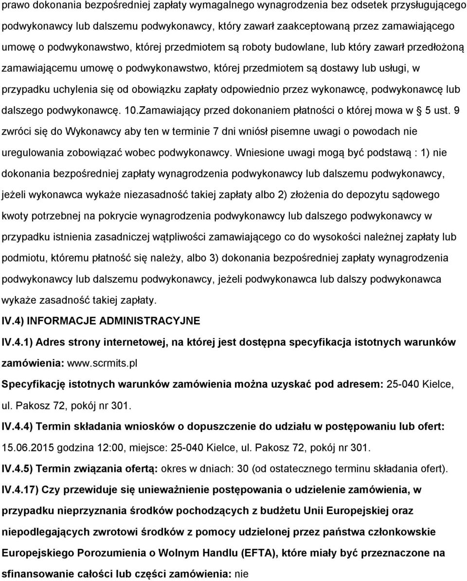 obowiązku zapłaty odpowiednio przez wykonawcę, podwykonawcę lub dalszego podwykonawcę. 10.Zamawiający przed dokonaniem płatności o której mowa w 5 ust.