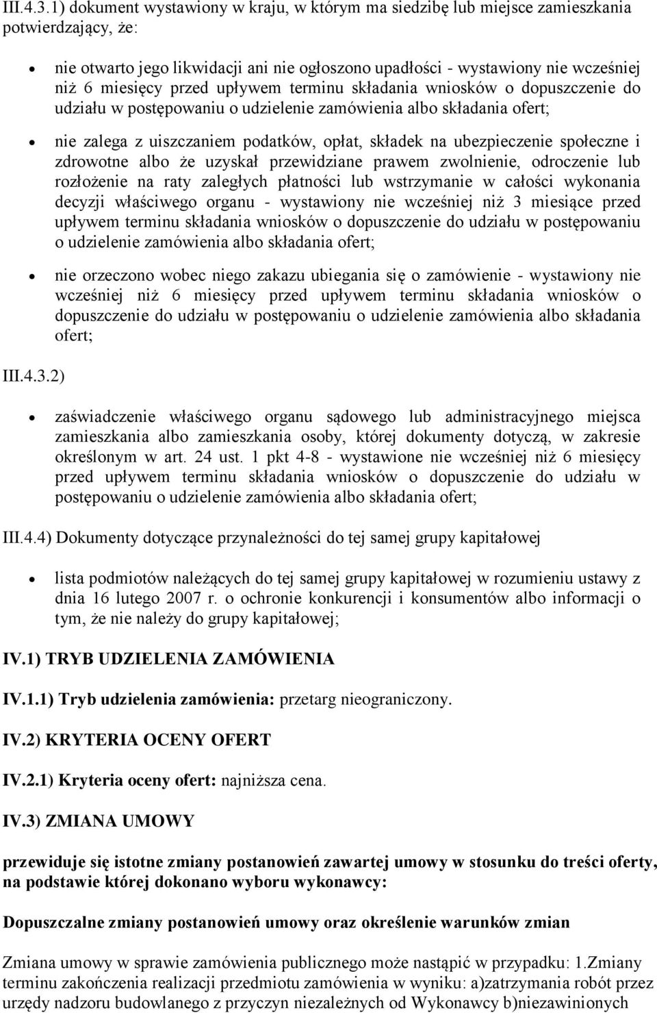 przed upływem terminu składania wniosków o dopuszczenie do udziału w postępowaniu o udzielenie zamówienia albo składania ofert; nie zalega z uiszczaniem podatków, opłat, składek na ubezpieczenie