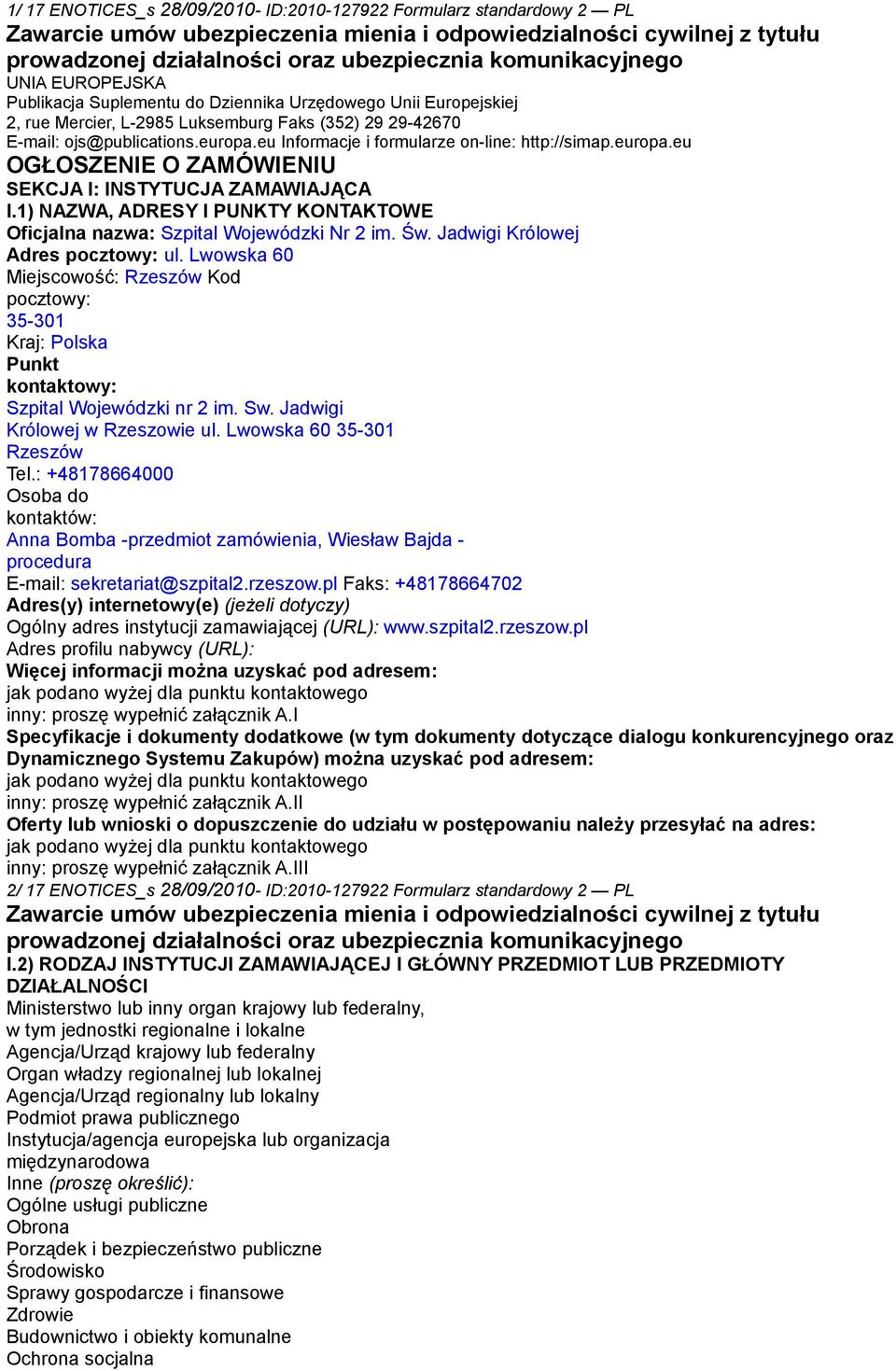 1) NAZWA, ADRESY I PUNKTY KONTAKTOWE Oficjalna nazwa: Szpital Wojewódzki Nr 2 im. Św. Jadwigi Królowej Adres ul.