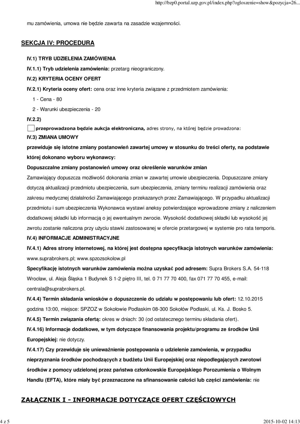 3) ZMIANA UMOWY przewiduje się istotne zmiany postanowień zawartej umowy w stosunku do treści oferty, na podstawie której dokonano wyboru wykonawcy: Dopuszczalne zmiany postanowień umowy oraz