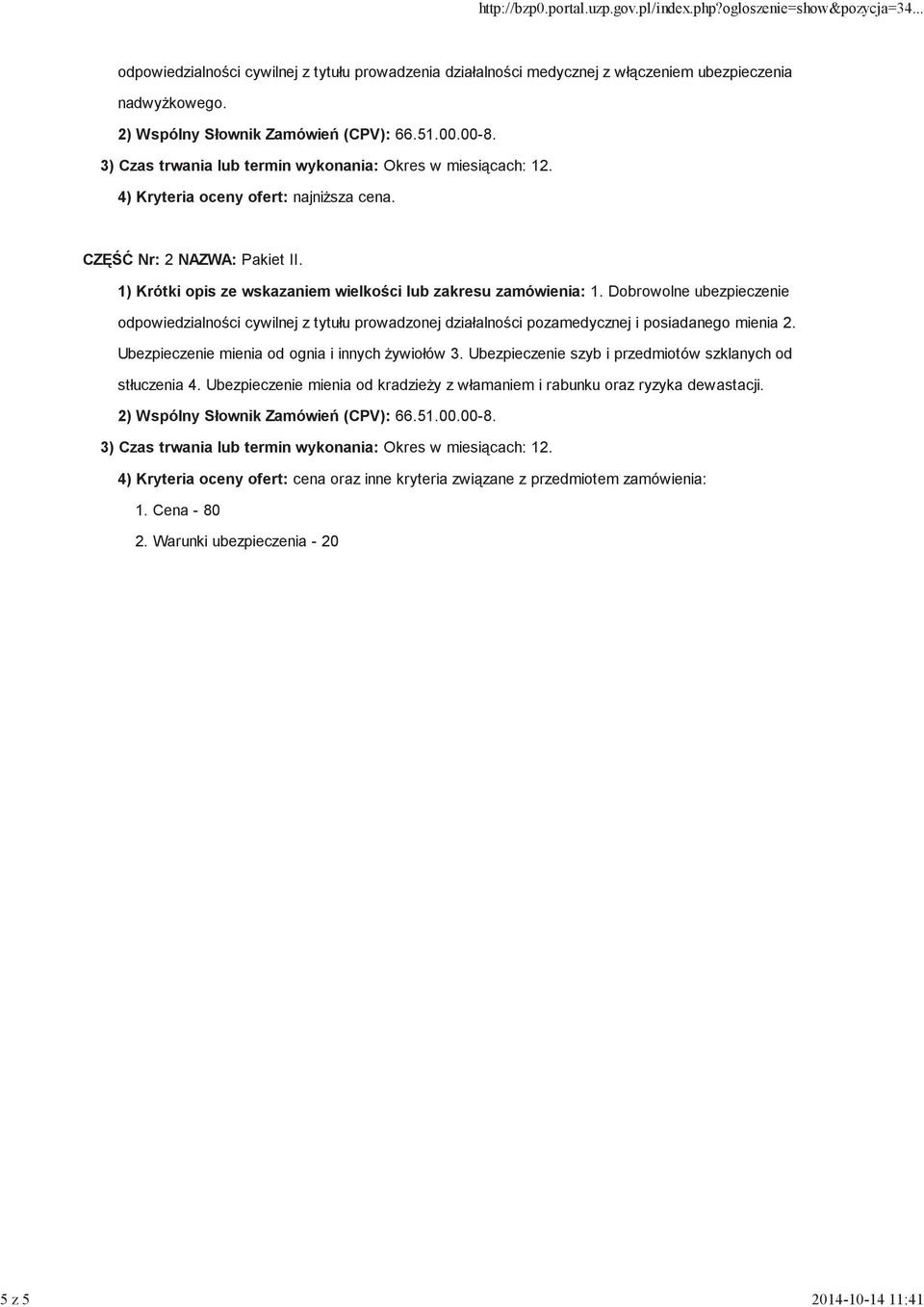 Dobrowolne ubezpieczenie odpowiedzialnoci cywilnej z tytułu prowadzonej działalnoci pozamedycznej i posiadanego mienia 2. Ubezpieczenie mienia od ognia i innych ywiołów 3.