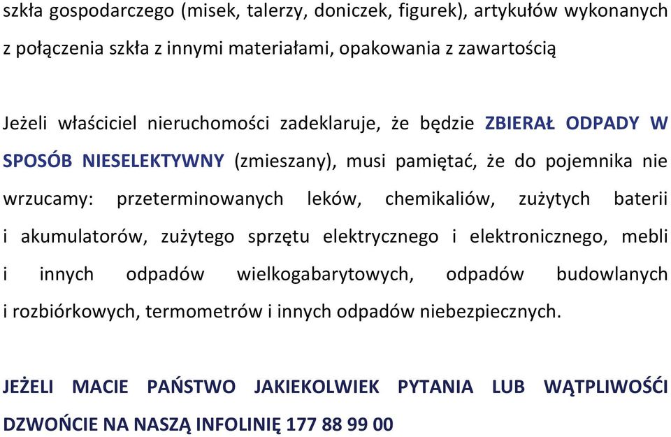 przeterminowanych leków, chemikaliów, zużytych baterii i akumulatorów, zużytego sprzętu elektrycznego i elektronicznego, mebli i innych odpadów