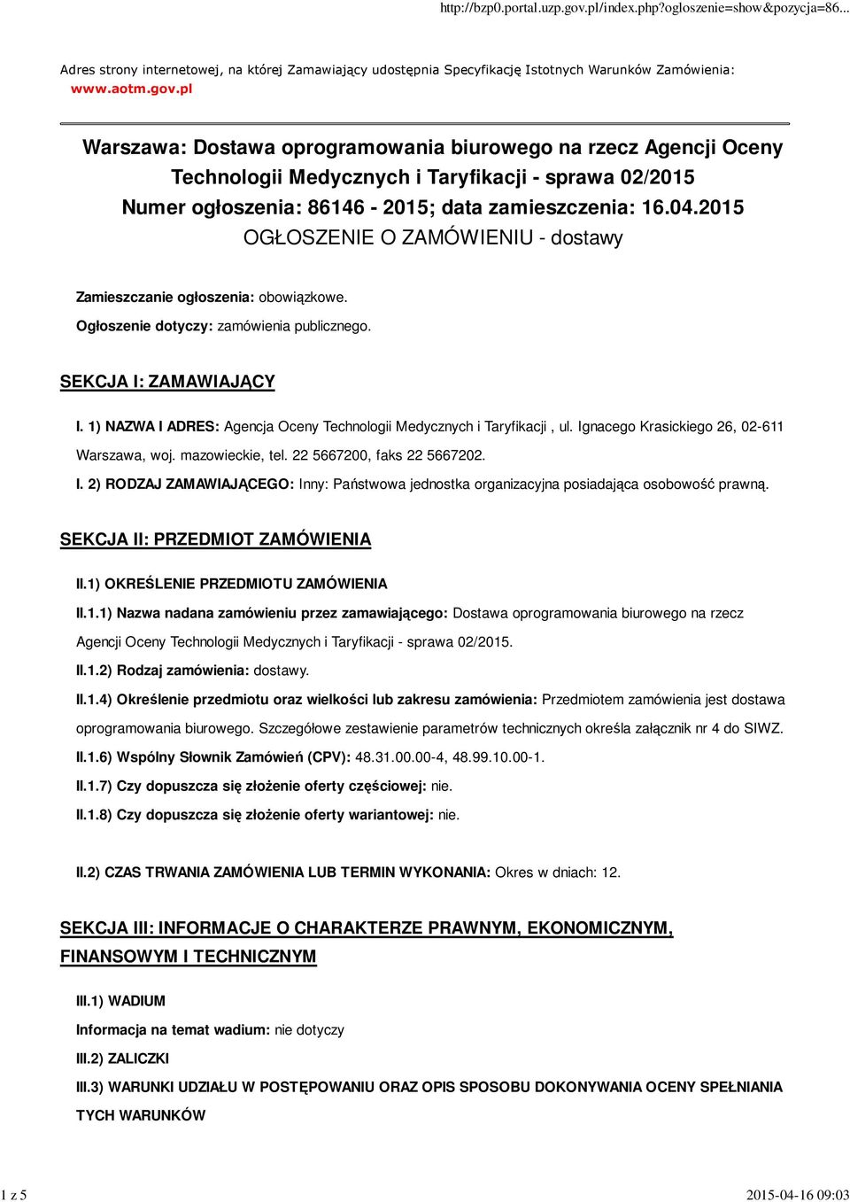 2015 OGŁOSZENIE O ZAMÓWIENIU - dostawy Zamieszczanie ogłoszenia: obowiązkowe. Ogłoszenie dotyczy: zamówienia publicznego. SEKCJA I: ZAMAWIAJĄCY I.