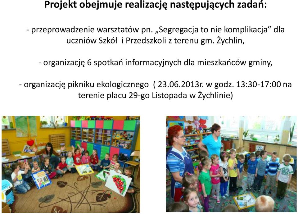 Żychlin, - organizację 6 spotkao informacyjnych dla mieszkaoców gminy, - organizację