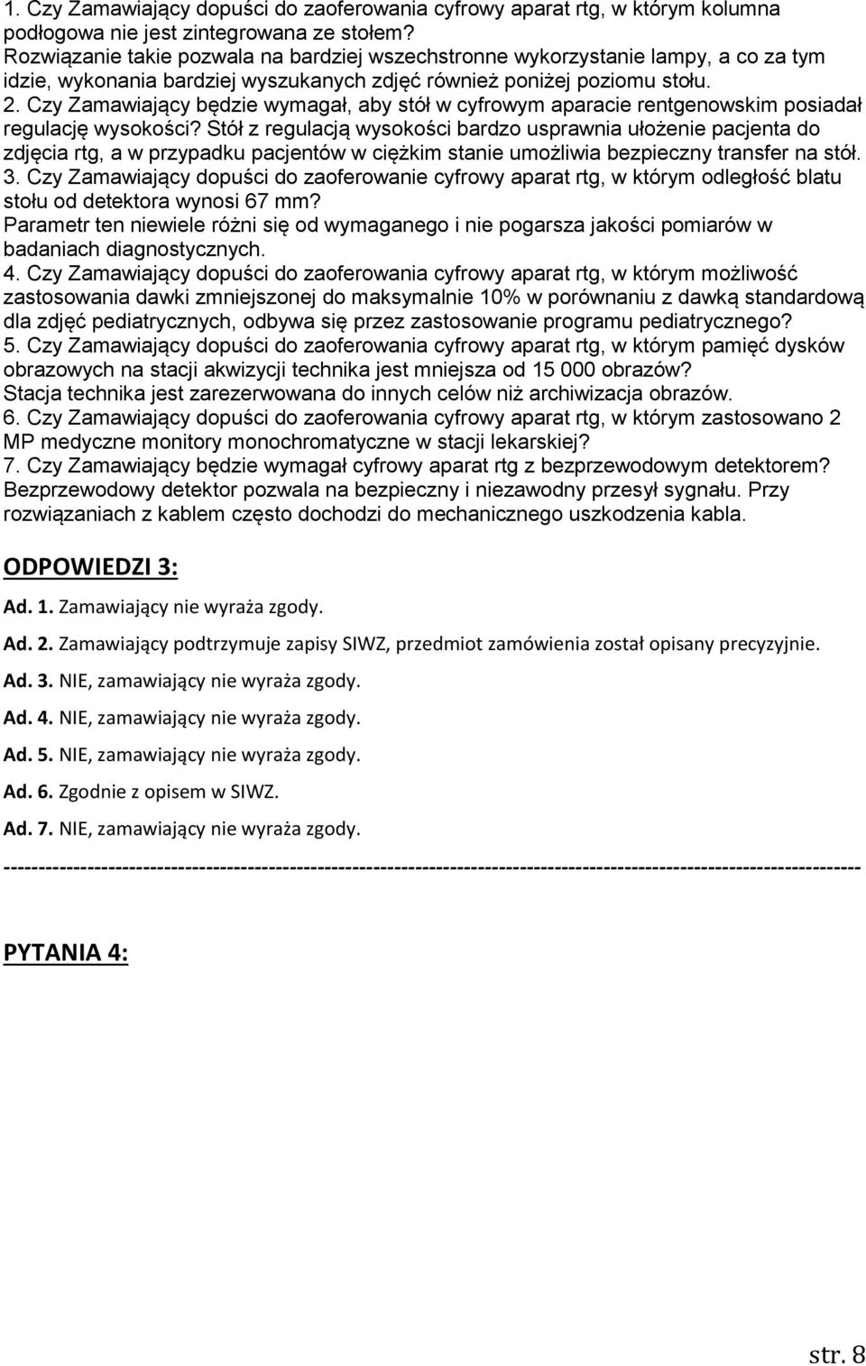 Czy Zamawiający będzie wymagał, aby stół w cyfrowym aparacie rentgenowskim posiadał regulację wysokości?