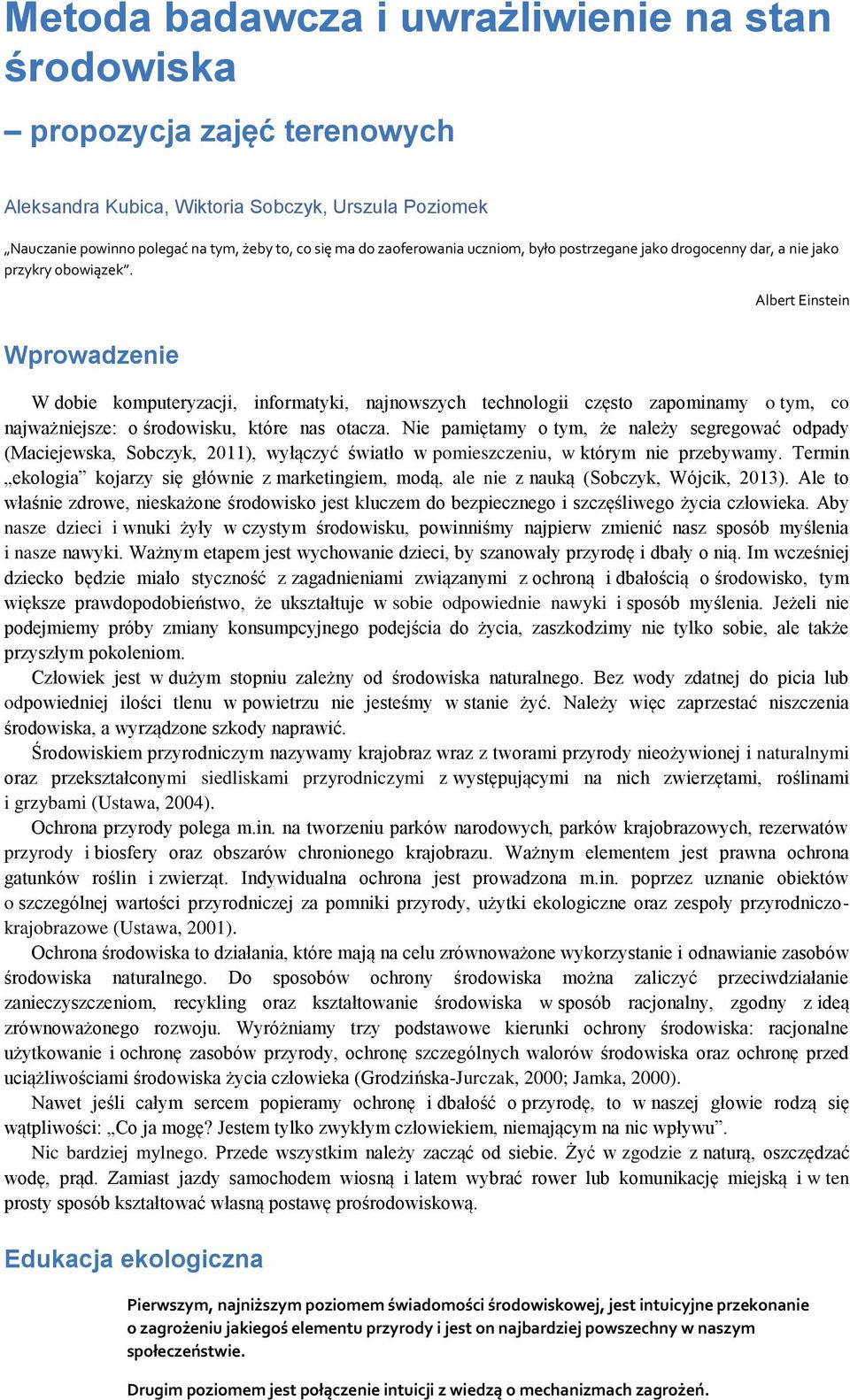 Albert Einstein Wprowadzenie W dobie komputeryzacji, informatyki, najnowszych technologii często zapominamy o tym, co najważniejsze: o środowisku, które nas otacza.