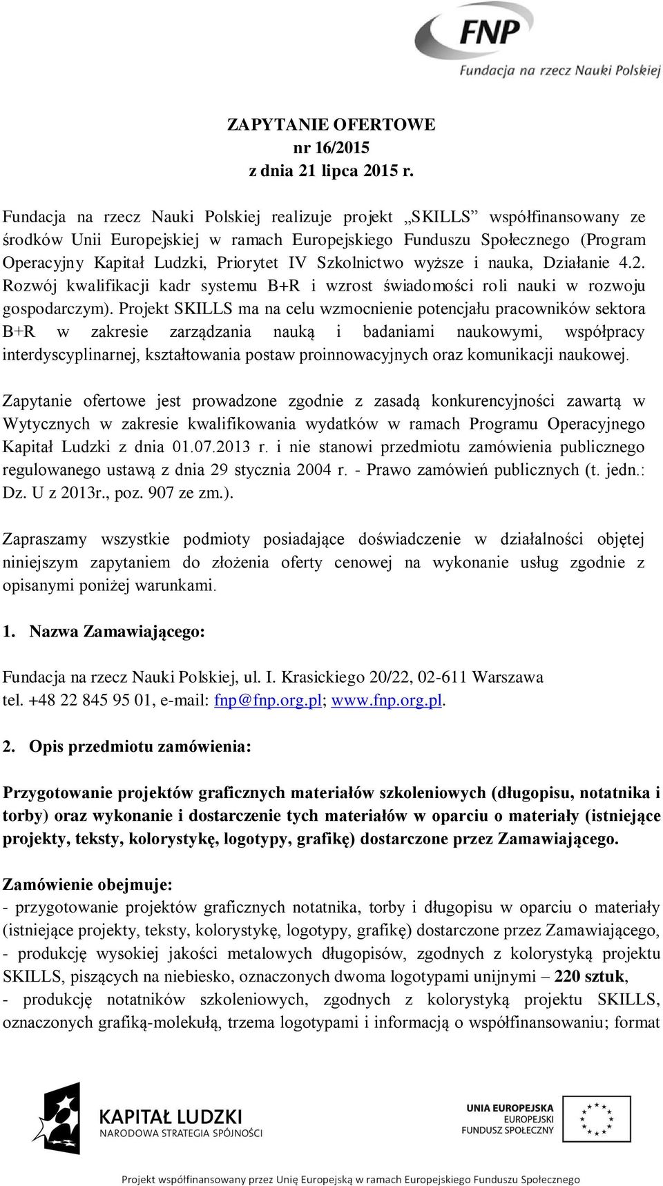 Szkolnictwo wyższe i nauka, Działanie 4.2. Rozwój kwalifikacji kadr systemu B+R i wzrost świadomości roli nauki w rozwoju gospodarczym).