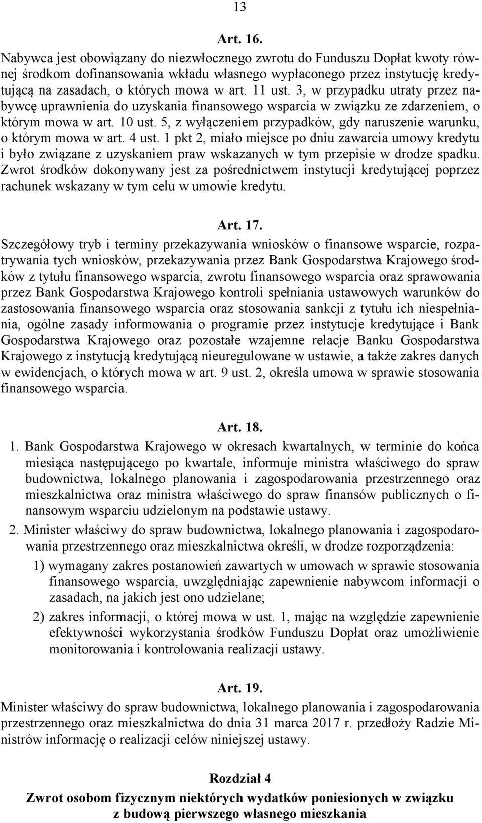 11 ust. 3, w przypadku utraty przez nabywcę uprawnienia do uzyskania finansowego wsparcia w związku ze zdarzeniem, o którym mowa w art. 10 ust.