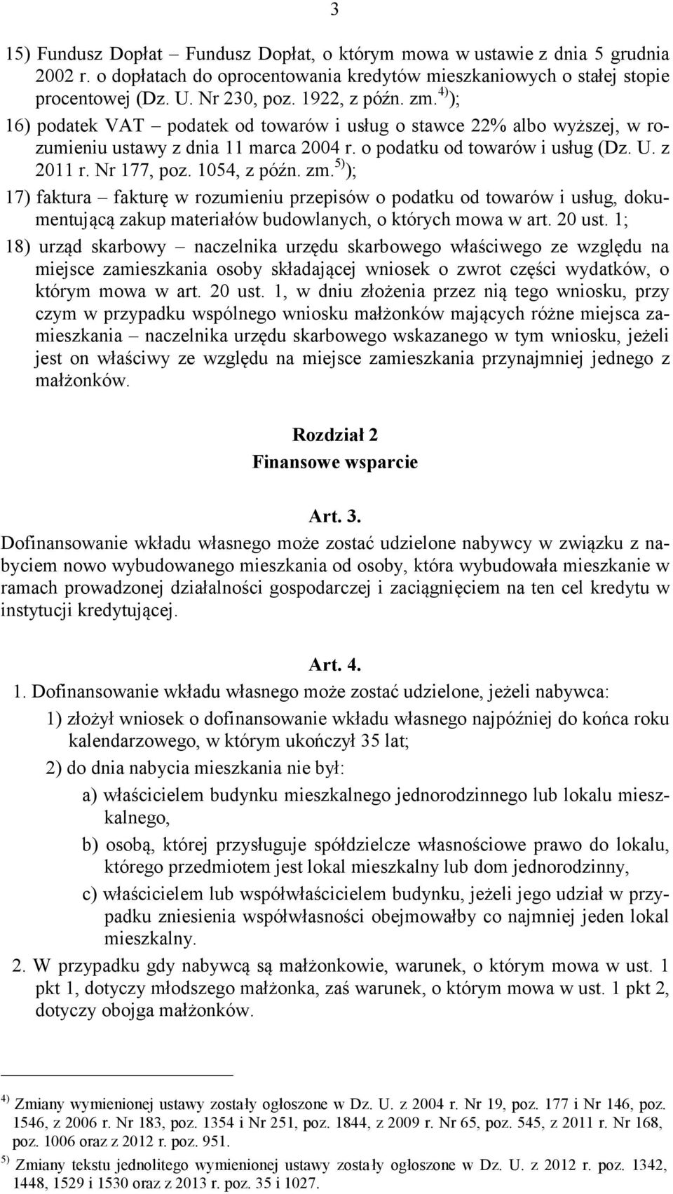 1054, z późn. zm. 5) ); 17) faktura fakturę w rozumieniu przepisów o podatku od towarów i usług, dokumentującą zakup materiałów budowlanych, o których mowa w art. 20 ust.