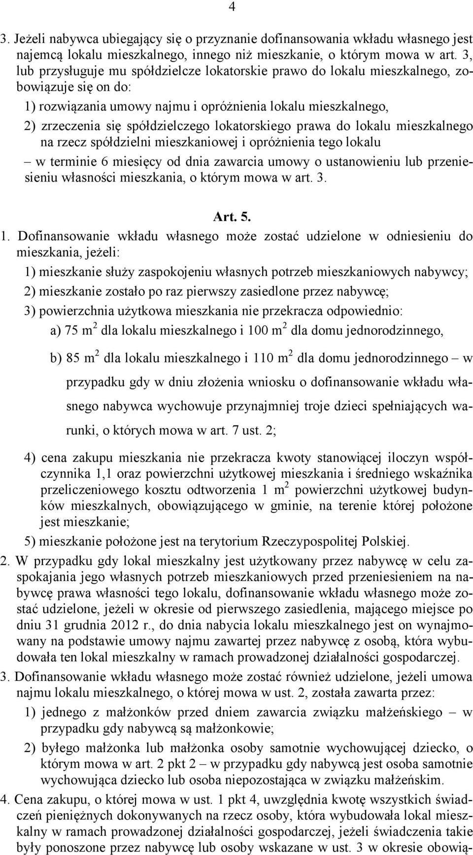 lokatorskiego prawa do lokalu mieszkalnego na rzecz spółdzielni mieszkaniowej i opróżnienia tego lokalu w terminie 6 miesięcy od dnia zawarcia umowy o ustanowieniu lub przeniesieniu własności