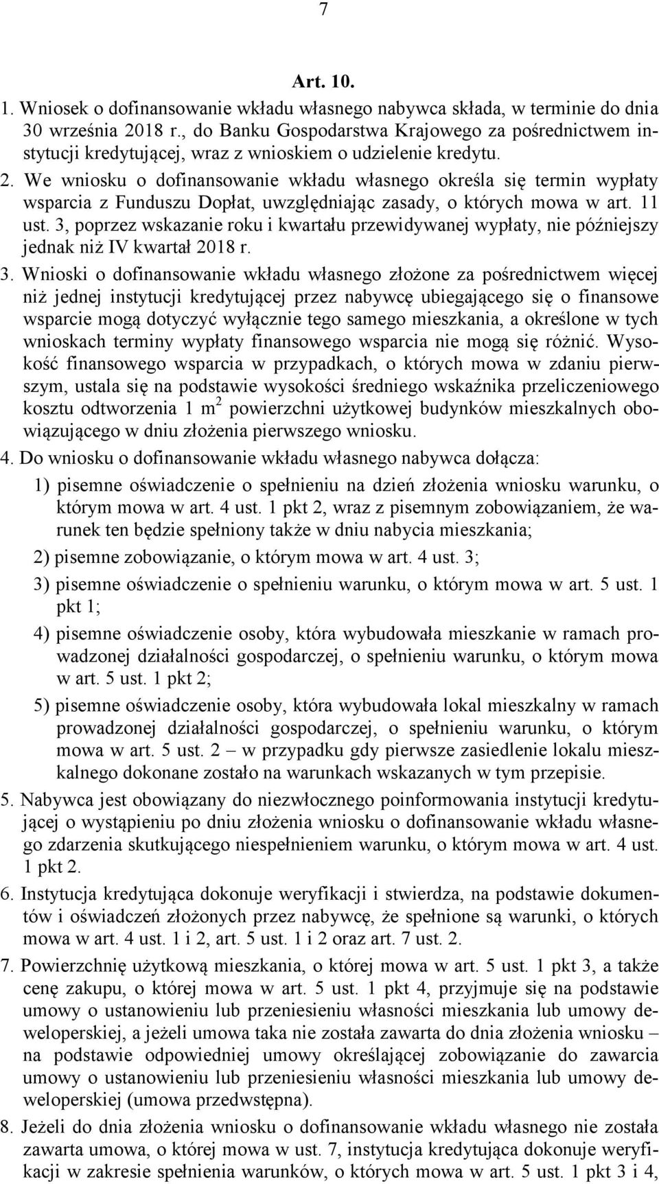 We wniosku o dofinansowanie wkładu własnego określa się termin wypłaty wsparcia z Funduszu Dopłat, uwzględniając zasady, o których mowa w art. 11 ust.