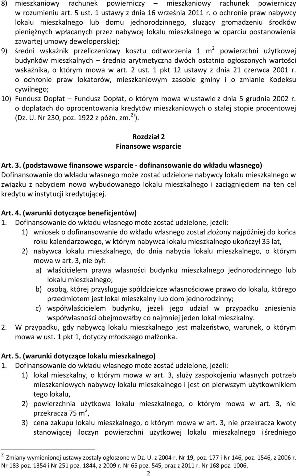 deweloperskiej; 9) średni wskaźnik przeliczeniowy kosztu odtworzenia 1 m 2 powierzchni użytkowej budynków mieszkalnych średnia arytmetyczna dwóch ostatnio ogłoszonych wartości wskaźnika, o którym