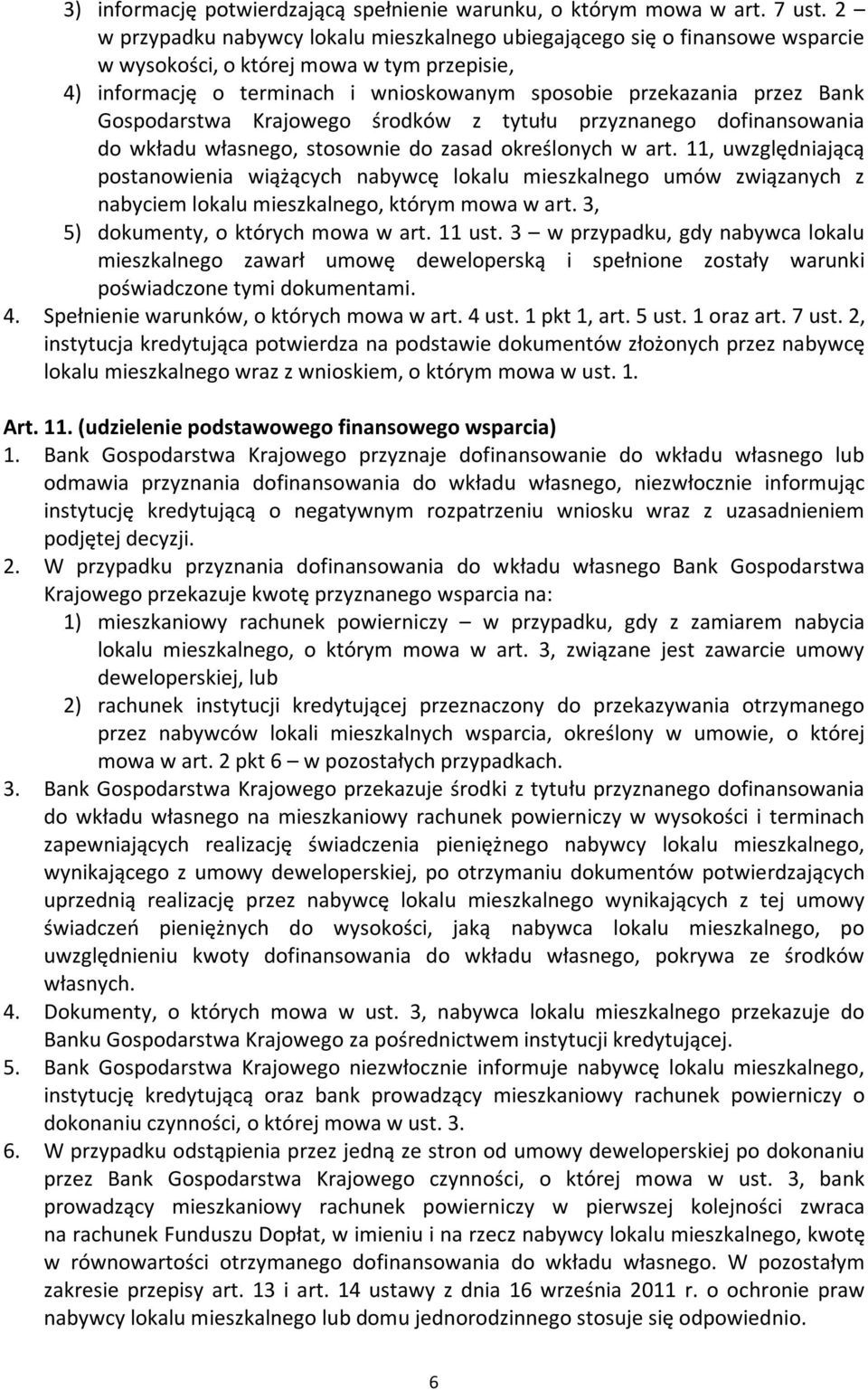 Gospodarstwa Krajowego środków z tytułu przyznanego dofinansowania do wkładu własnego, stosownie do zasad określonych w art.