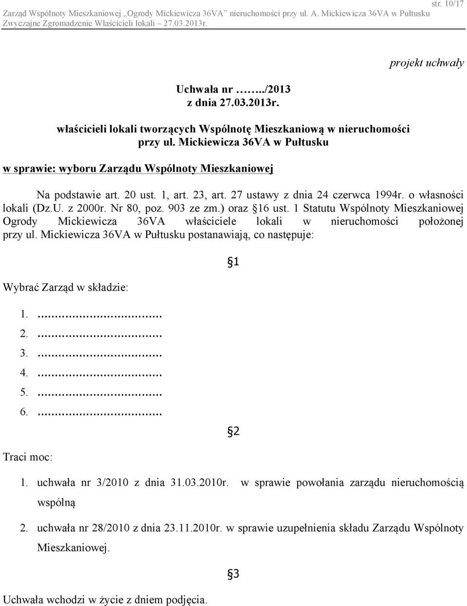 1, art. 23, art. 27 ustawy z dnia 24 czerwca 1994r. o własności lokali (Dz.U. z 2000r. Nr 80, poz. 903 ze zm.) oraz 16 ust.