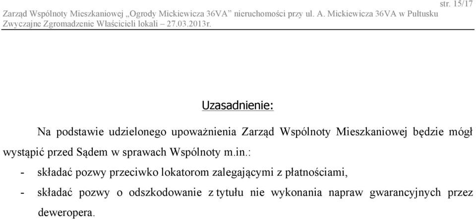 Mieszkaniowej będzie mógł wystąpić przed Sądem w sprawach Wspólnoty m.in.