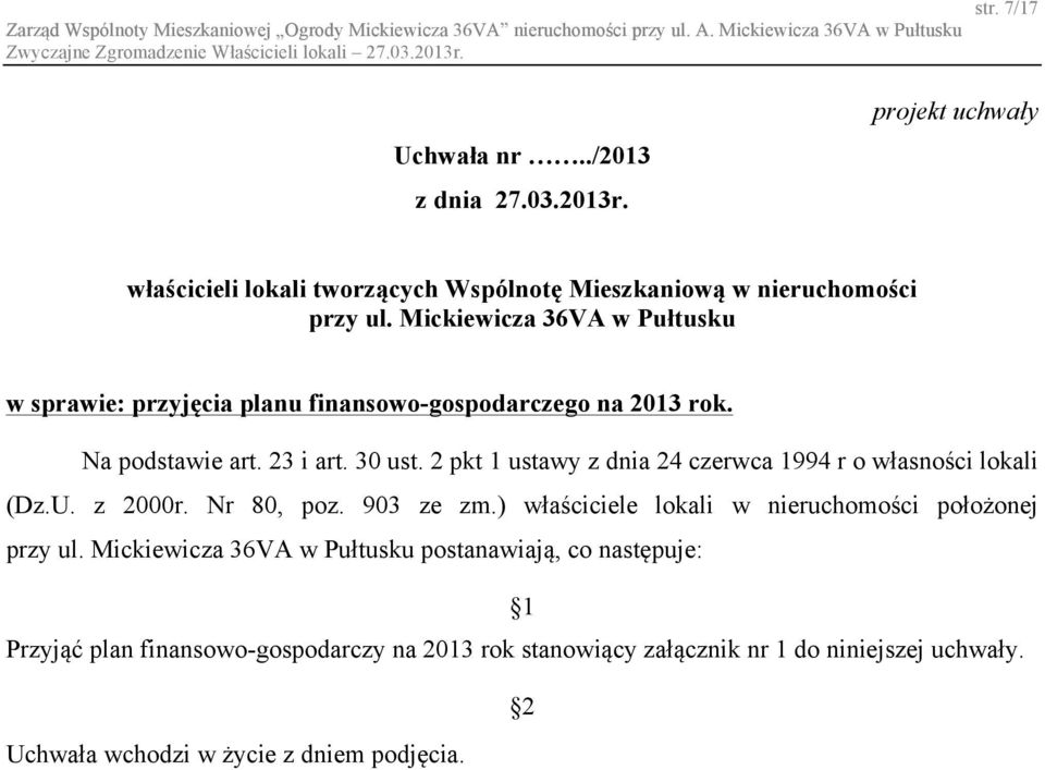 2 pkt 1 ustawy z dnia 24 czerwca 1994 r o własności lokali (Dz.U. z 2000r. Nr 80, poz. 903 ze zm.) właściciele lokali w nieruchomości położonej przy ul.